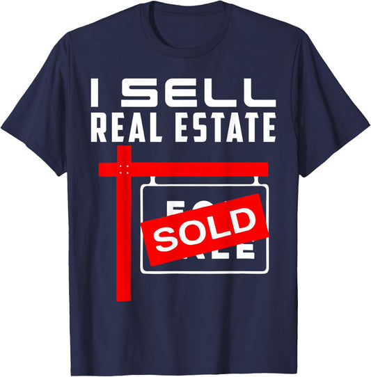 I Sell Real Estate Agent Realtor Real Estate Broker Agency T-Shirt - T-Shirt | Navy