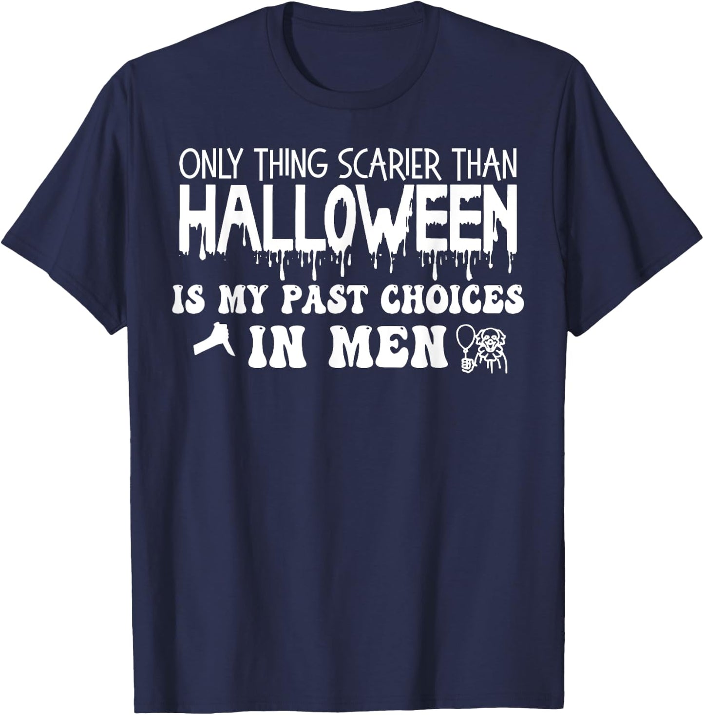 Only Thing Scarier Than Halloween Is My Past Choices In Men T-Shirt - T-Shirt | Navy