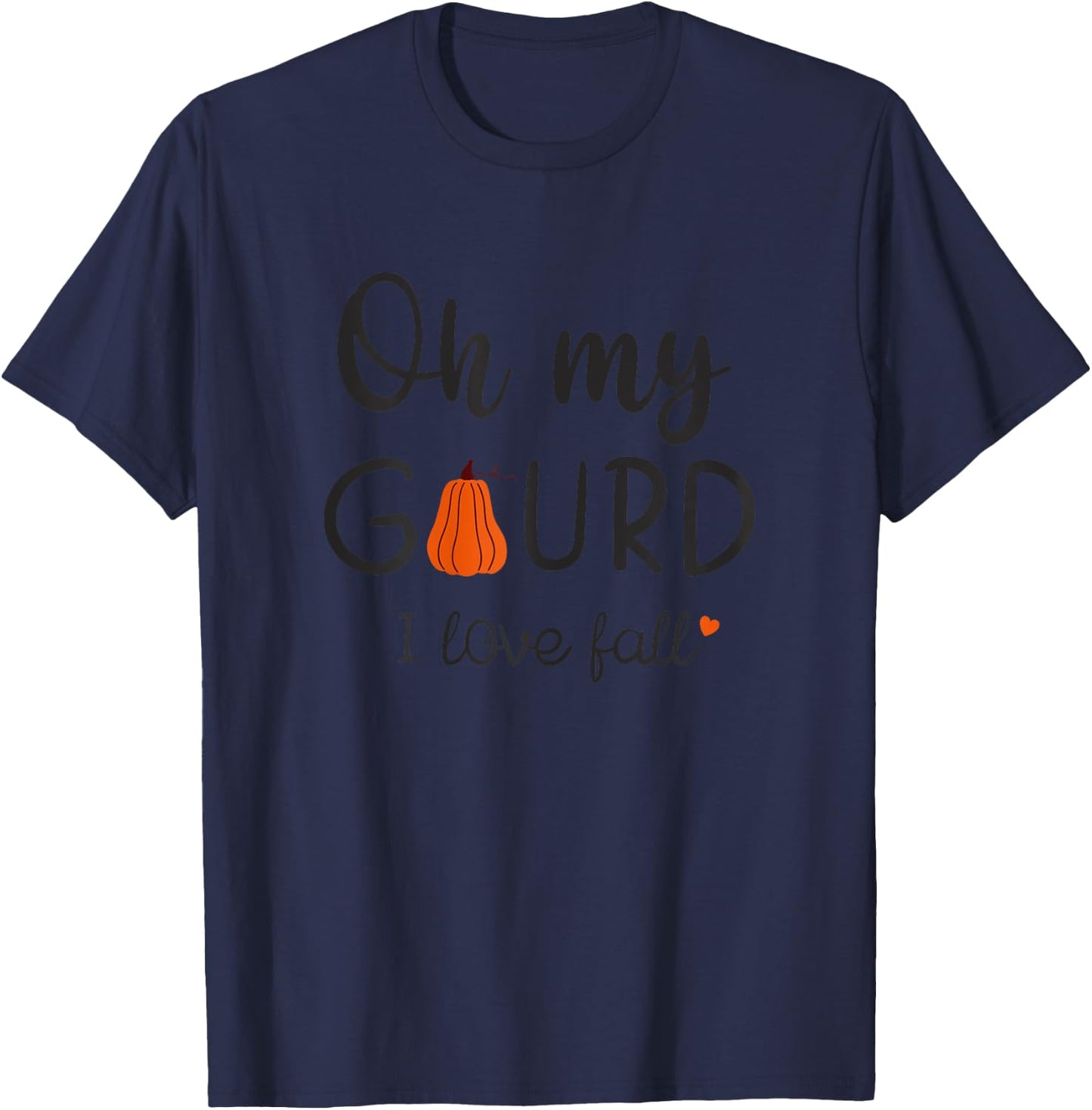 Funny Oh My Gourd I Love Fall Heart Thanksgiving T-Shirt - T-Shirt | Navy