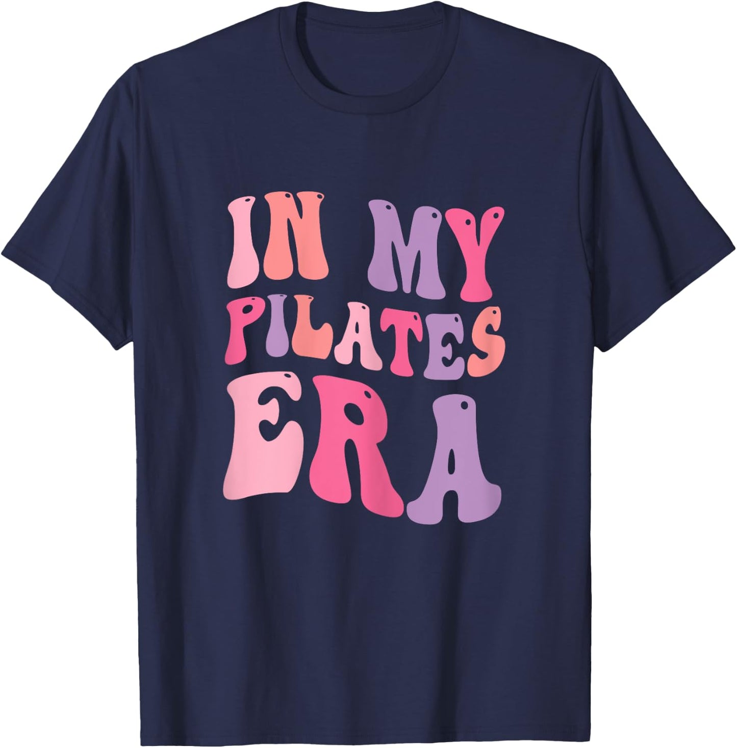 In My Pilates Era, Pilates Instructor Women With Sayings T-Shirt - T-Shirt | Navy