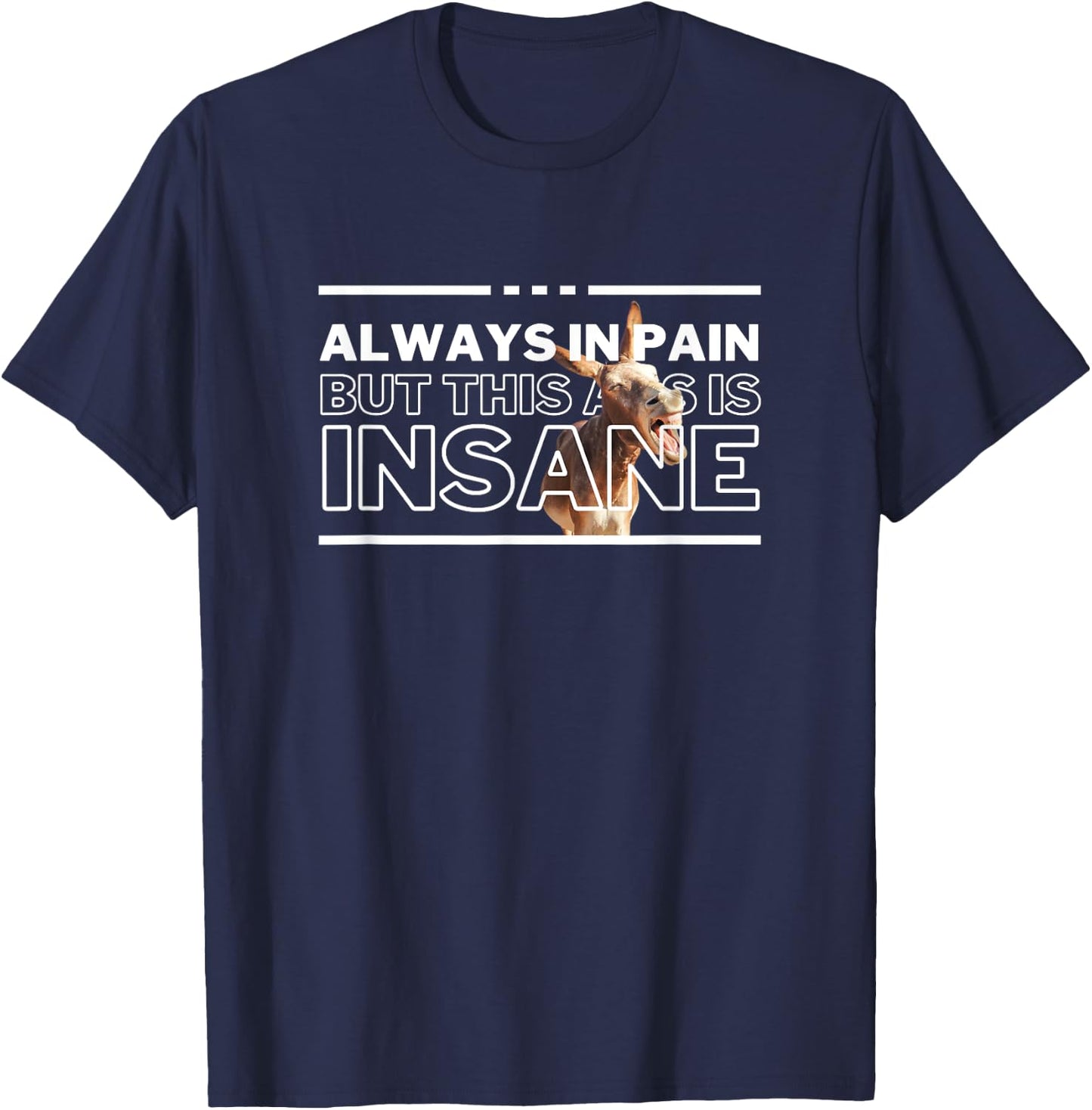 UnhingedHellions Always In Pain But Insane Funny Workout Gym Pump Cover Meme T-Shirt - T-Shirt | Navy