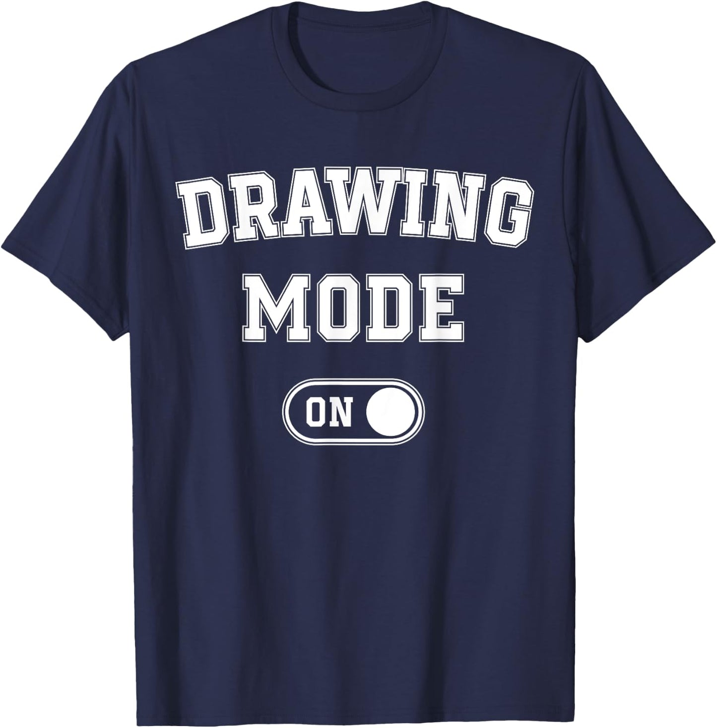Drawing Mode On Funny Sketcher Gift Artist Illustrator T-Shirt - T-Shirt | Navy