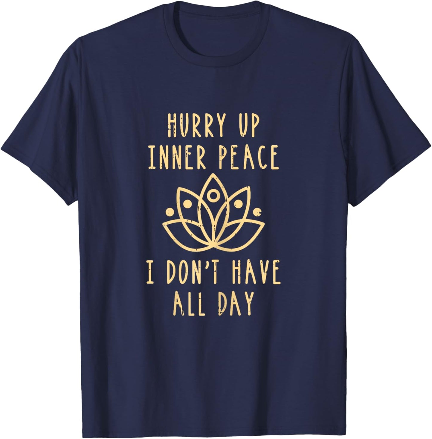 Hurry Up Peace Yoga Namaste Meditation Zen Workout T-Shirt - T-Shirt | Navy