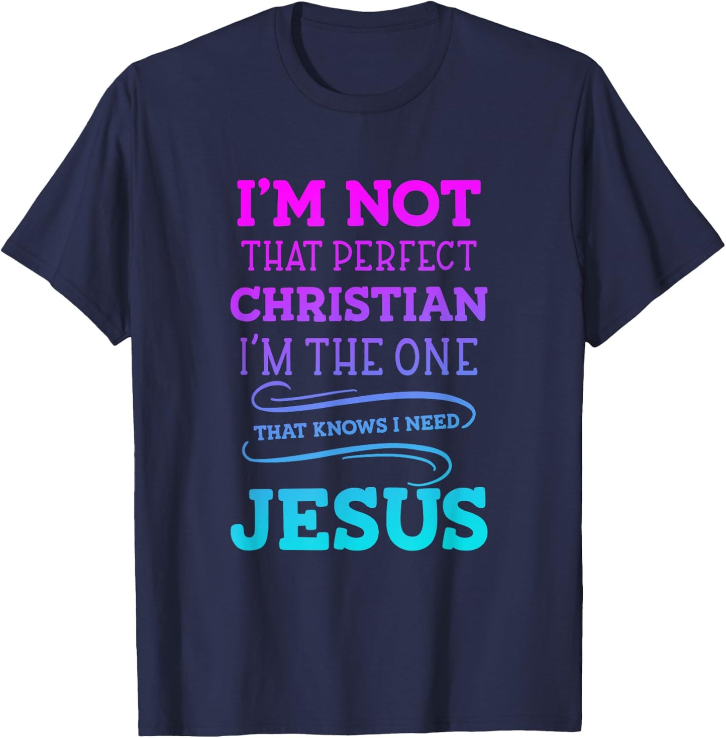 I'm Not That Perfect Christian 'm The One That Knows T-Shirt - T-Shirt | Navy