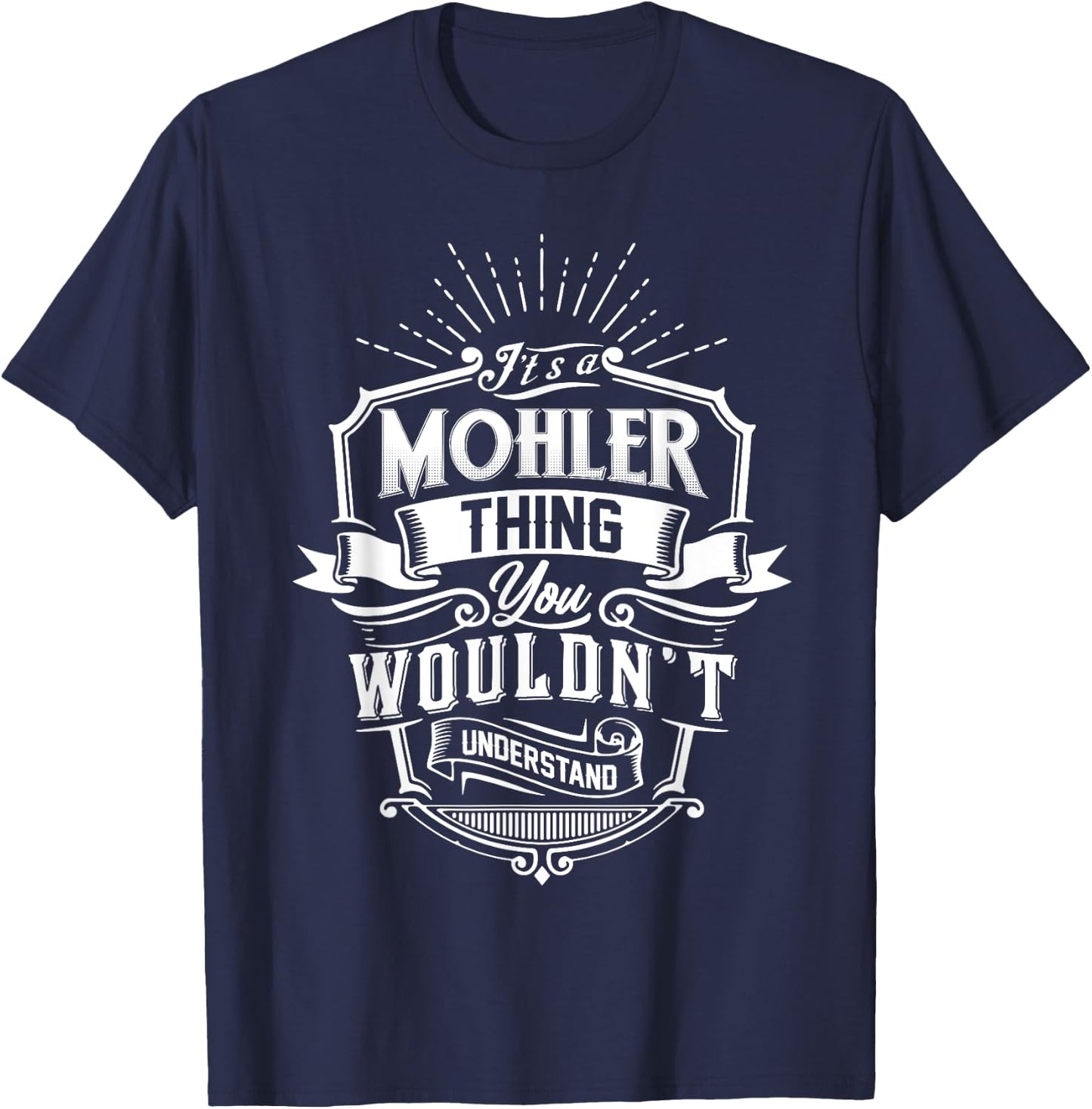 It's A MOHLER Thing You Wouldn't Understand Name Vintage T-Shirt - T-Shirt | Navy