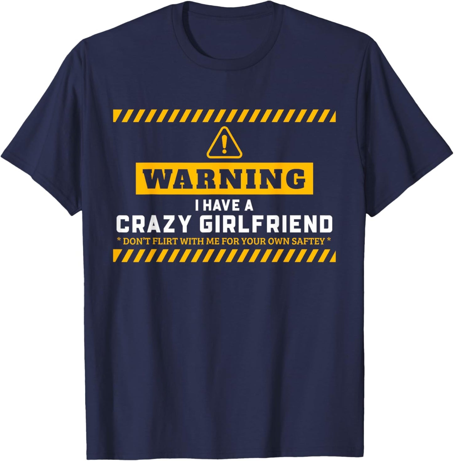 Warning I Have A Crazy Girlfriend My GF Is Crazy GF Gift T-Shirt - T-Shirt | Navy