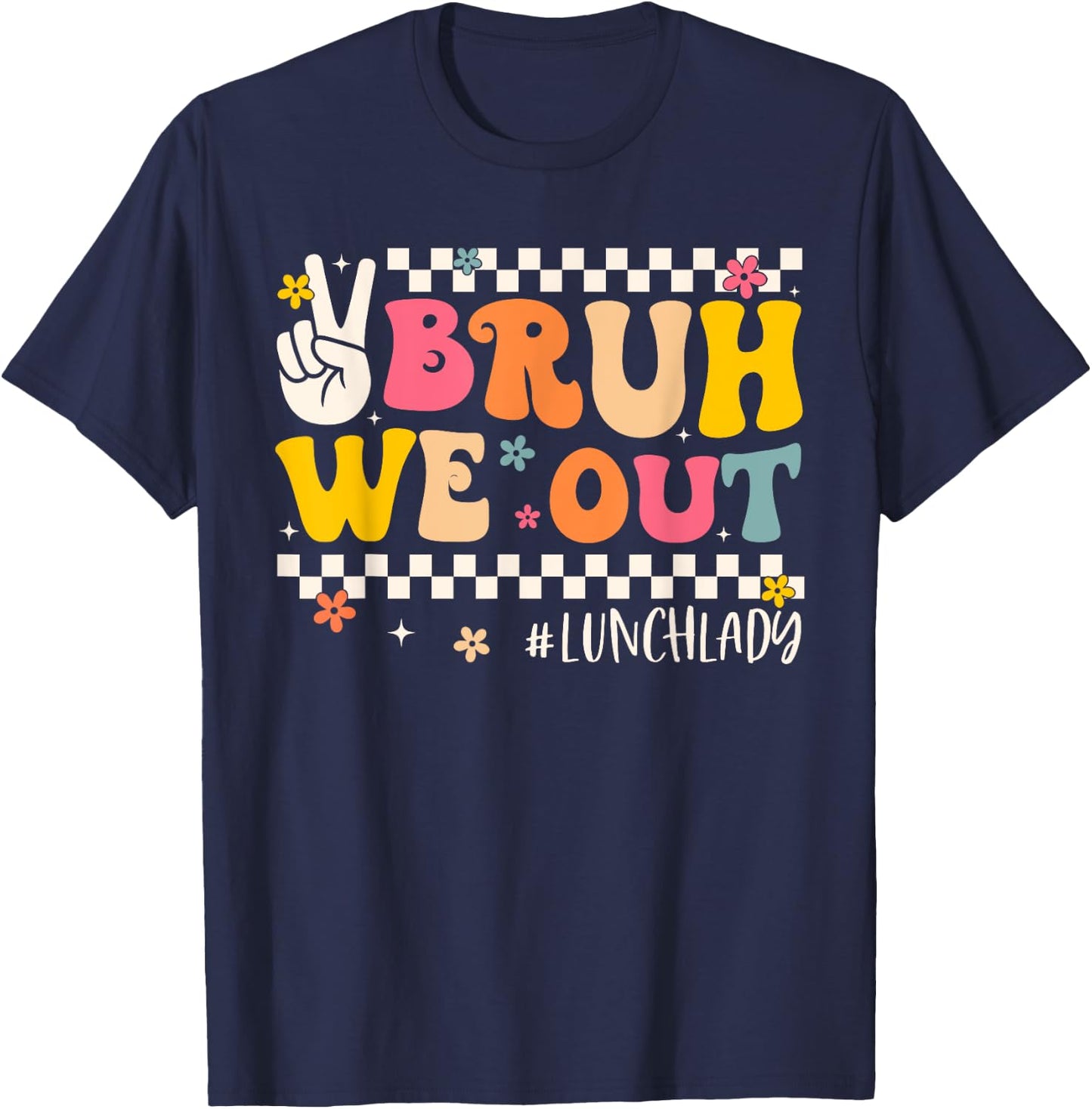 Bruh We Out Lunch Lady Last Day Of School Groovy Women T-Shirt - T-Shirt | Navy