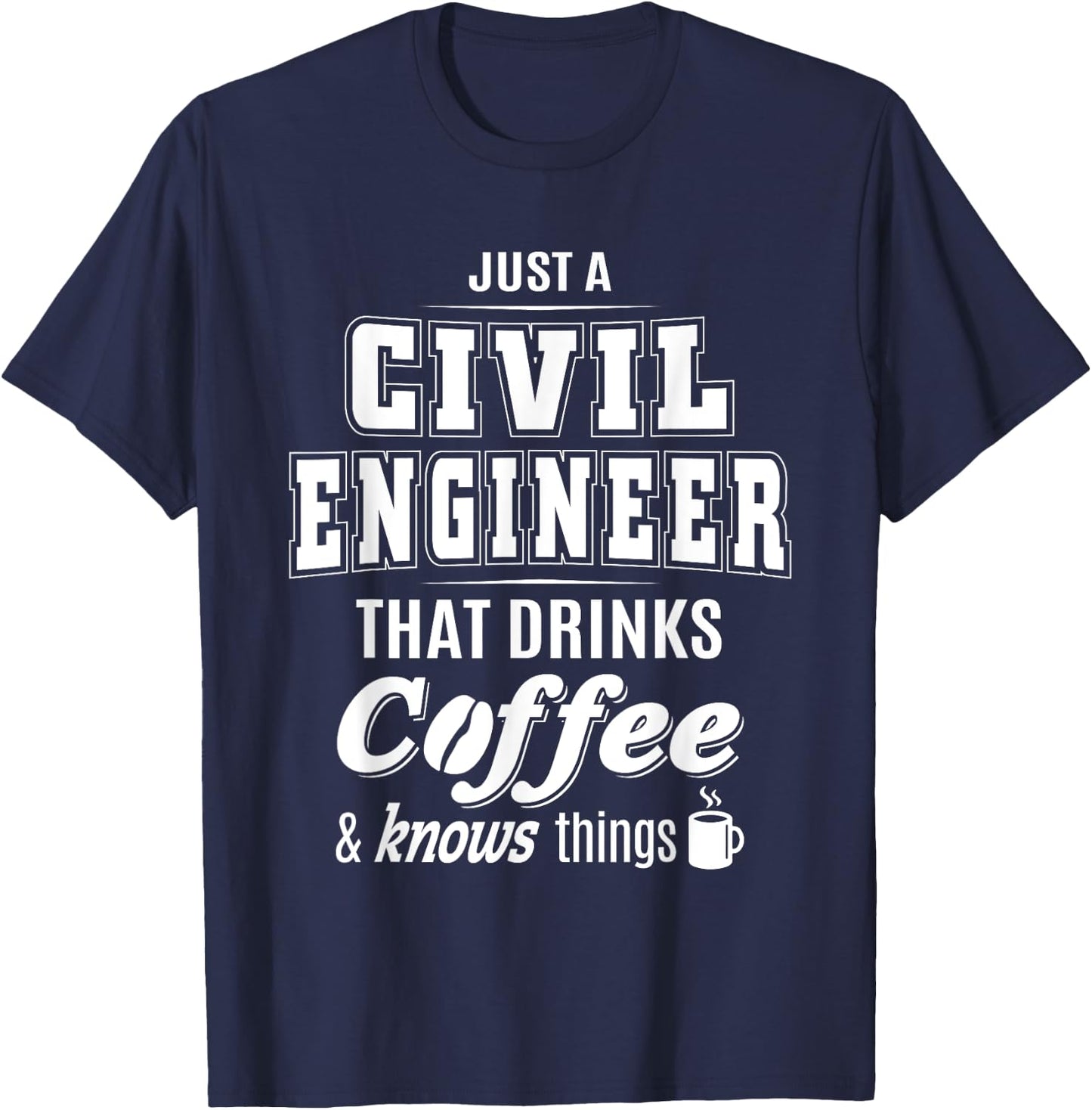 Just A Civil Engineer Funny Coffee Drinker Lover Gifts T-Shirt - T-Shirt | Navy