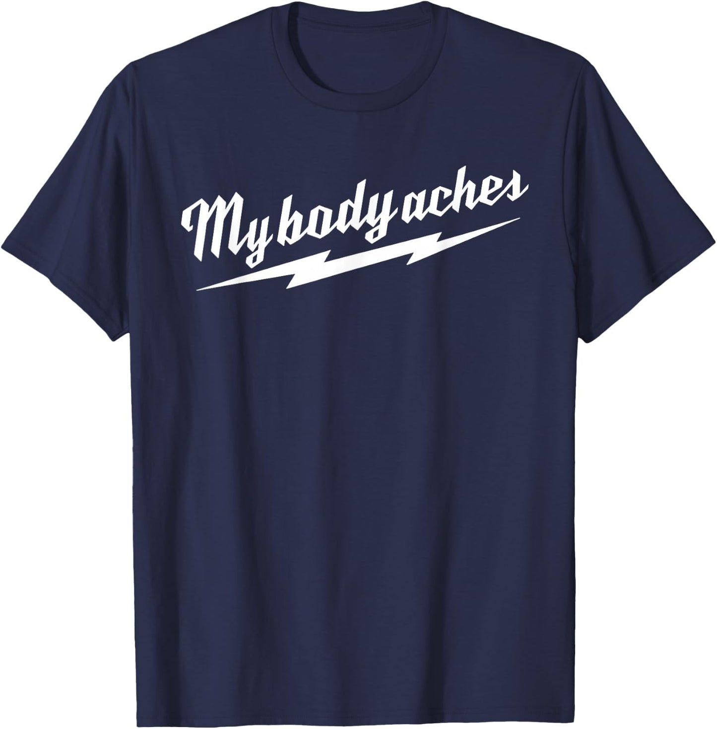 My Body Aches T-Shirt - T-Shirt | Navy
