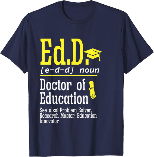 Ed.D. Doctorate Graduation Definition Doctor of Education T-Shirt - T-Shirt | Navy