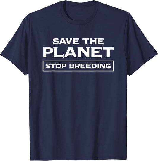 Voluntary Human Extinction Movement T Shirt : Stop Breeding T-Shirt - T-Shirt | Navy
