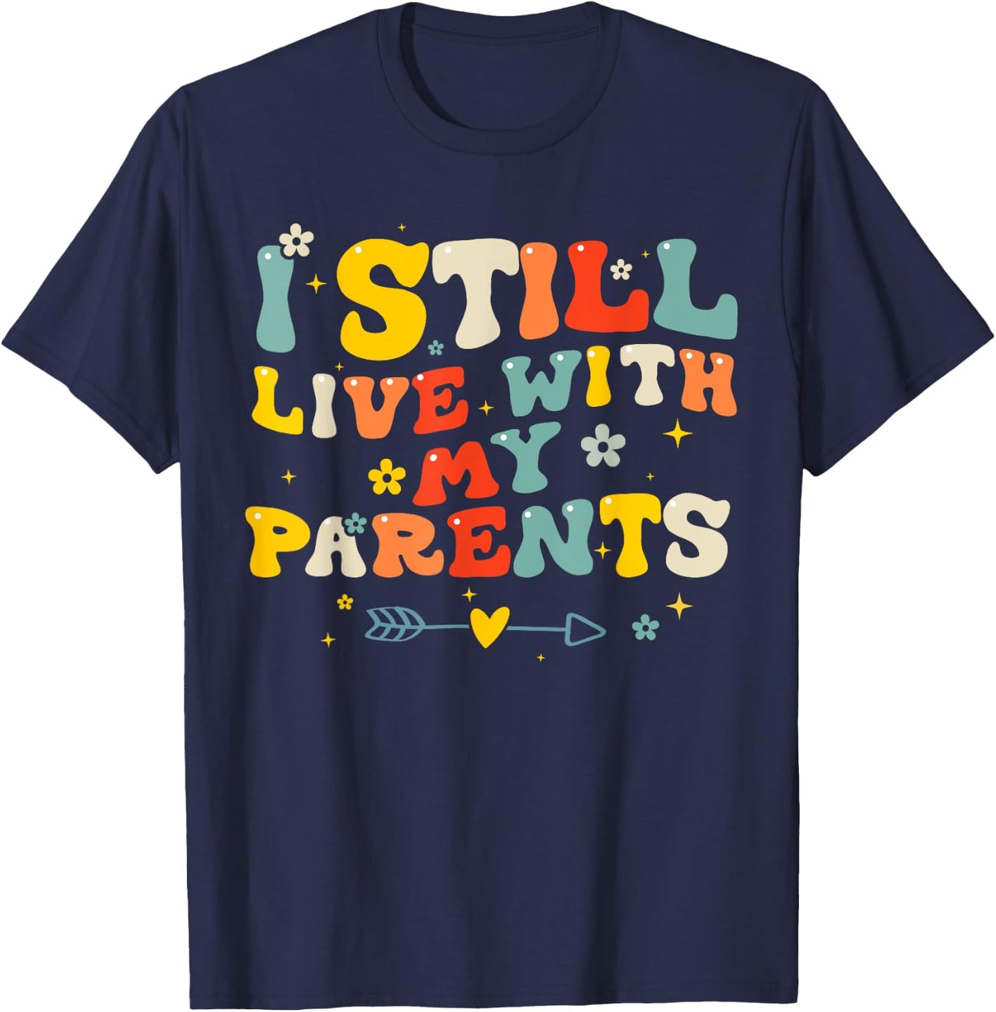 Adult I Still Live With My Parents Funny Quote Men Women T-Shirt - T-Shirt | Navy