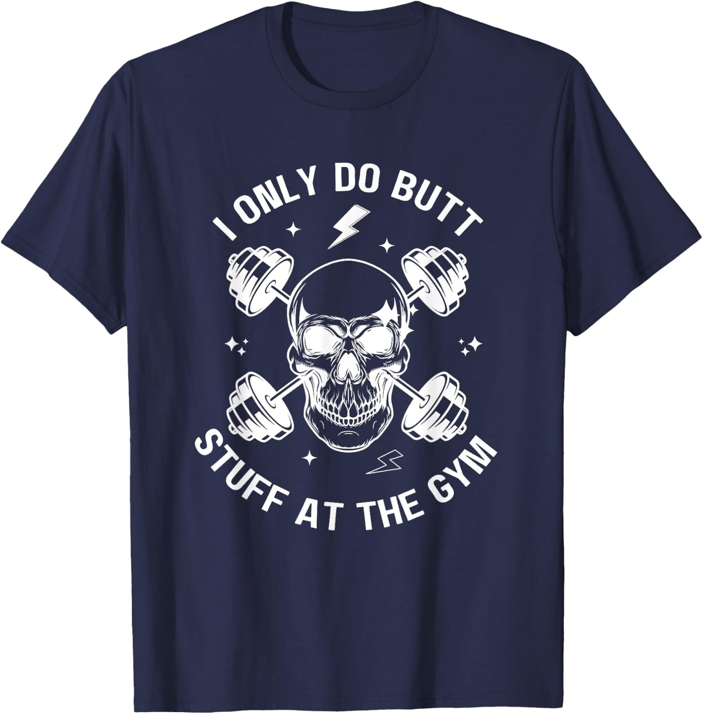 I Only Do Butt-Stuff At The Gym Funny Skeleton Bodybuilding T-Shirt - T-Shirt | Navy