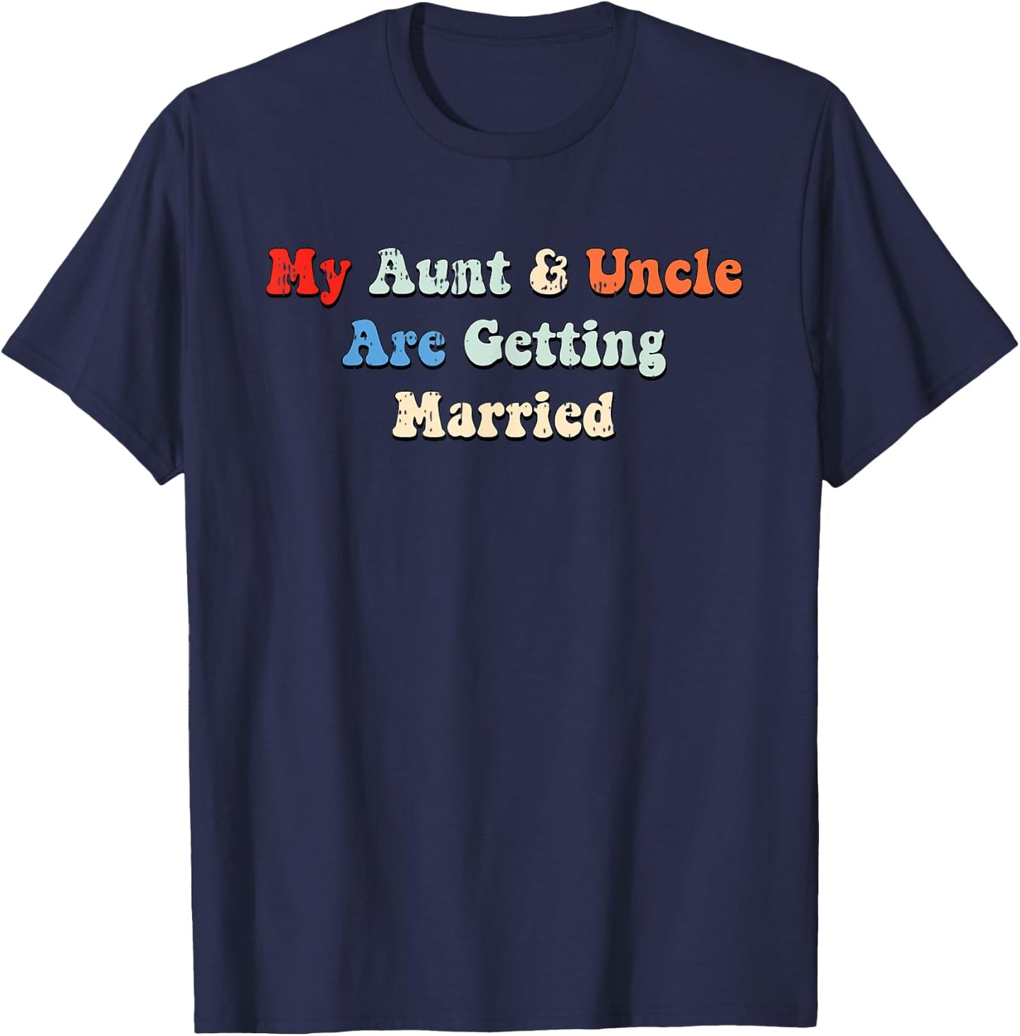 My Aunt And Uncle Are Getting Married Wedding Matching T-Shirt - T-Shirt | Navy