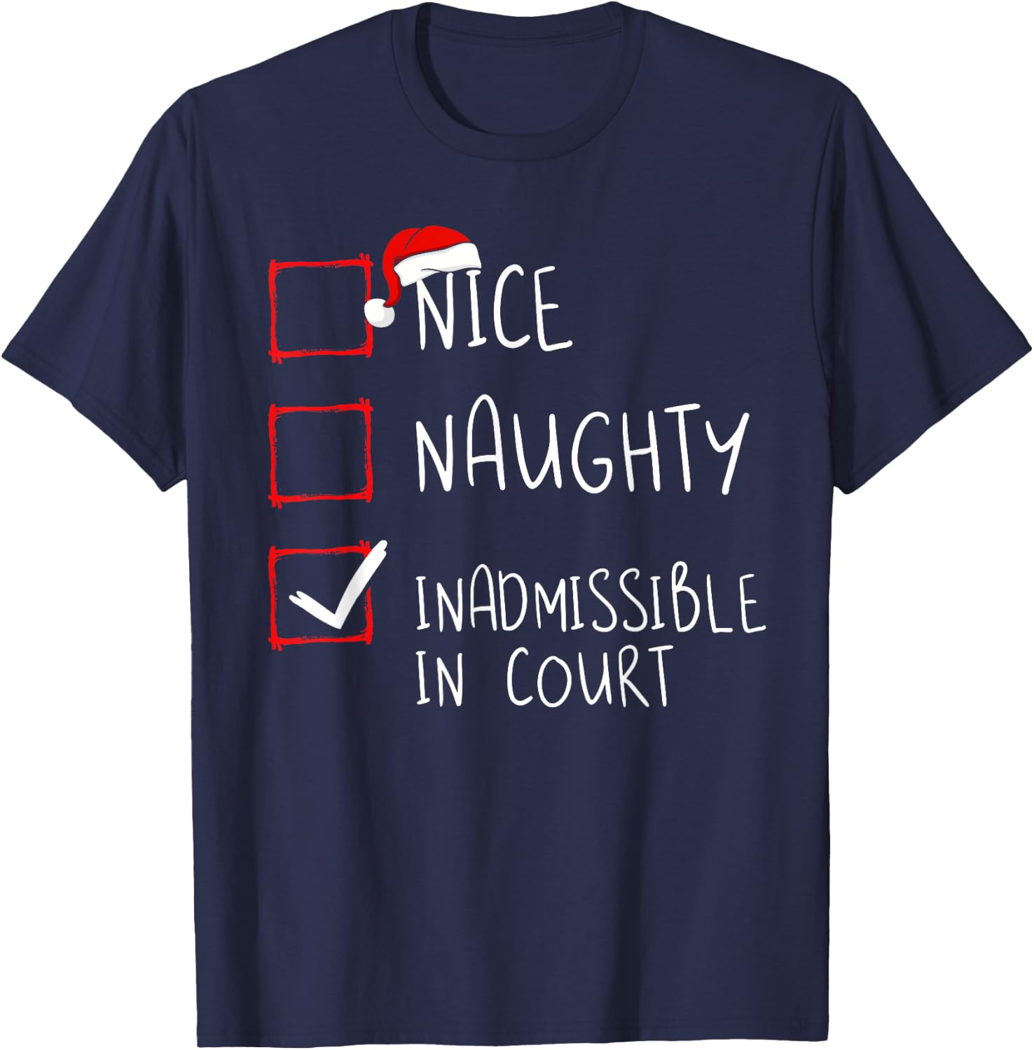 Nice Naughty Inadmissible In Court Christmas Santa Claus T-Shirt - T-Shirt | Navy