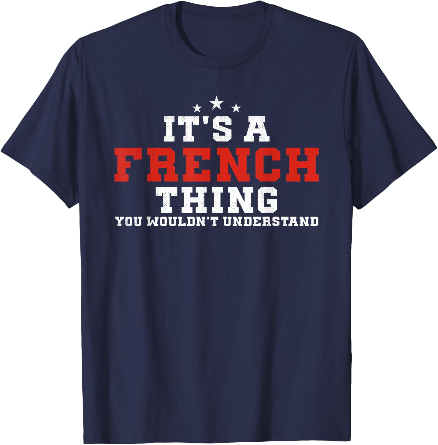 It's A French Thing France Funny French T-Shirt - T-Shirt | Navy