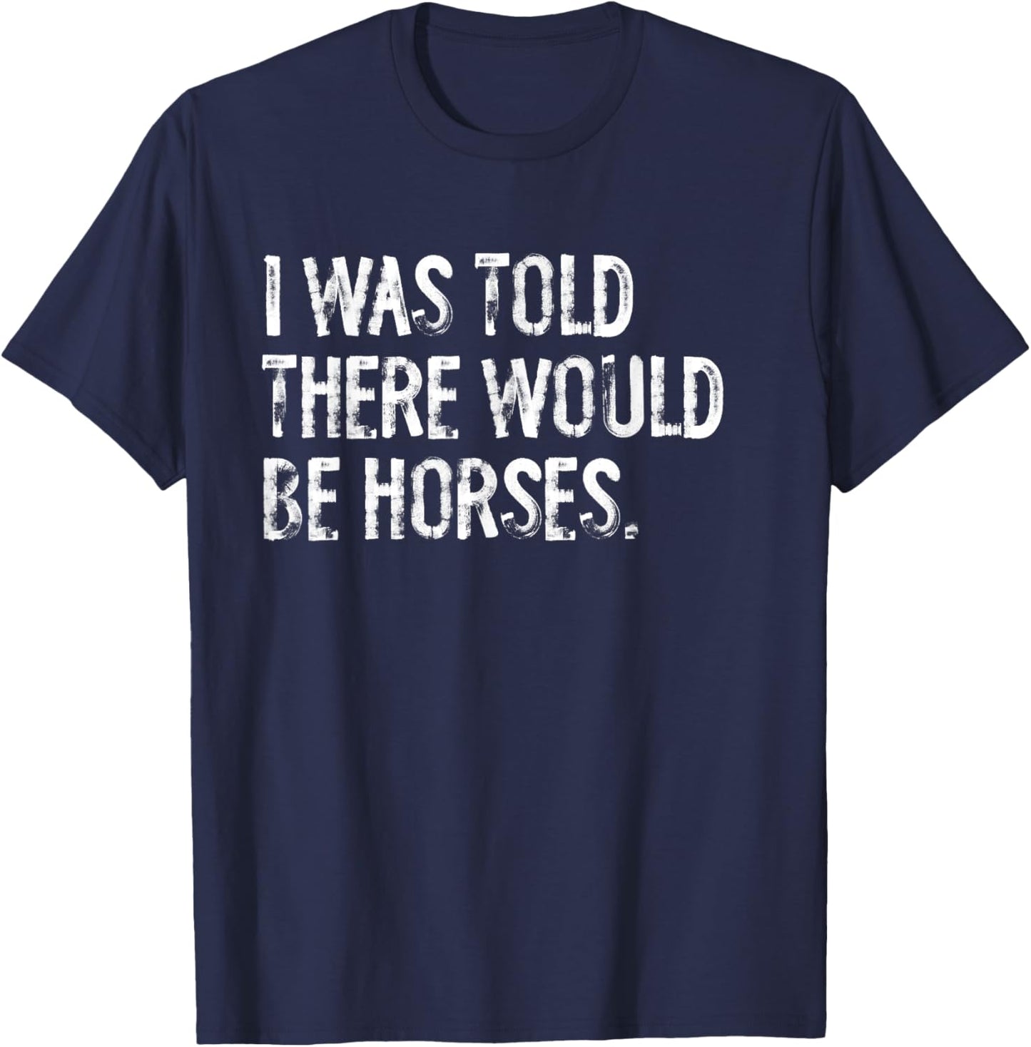 Told Would Be Horses Typography Gifts Kids Funny Design Black Small Classic Fit Polyester 100% Short Sleeve T-Shirt - T-Shirt | Navy