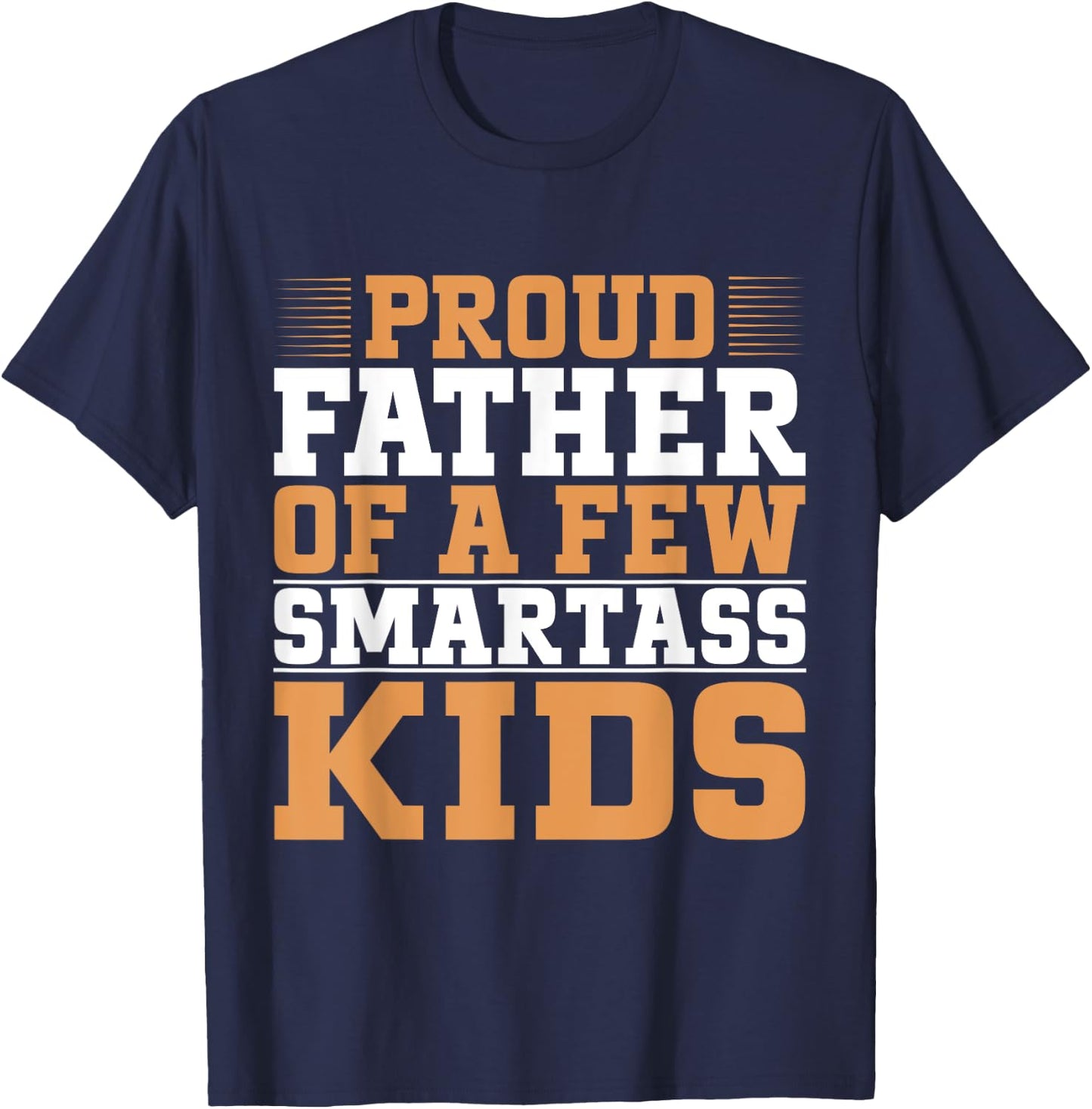 Proud Father Of A Few Smartass Kids Father's Day Camping T-Shirt - T-Shirt | Navy