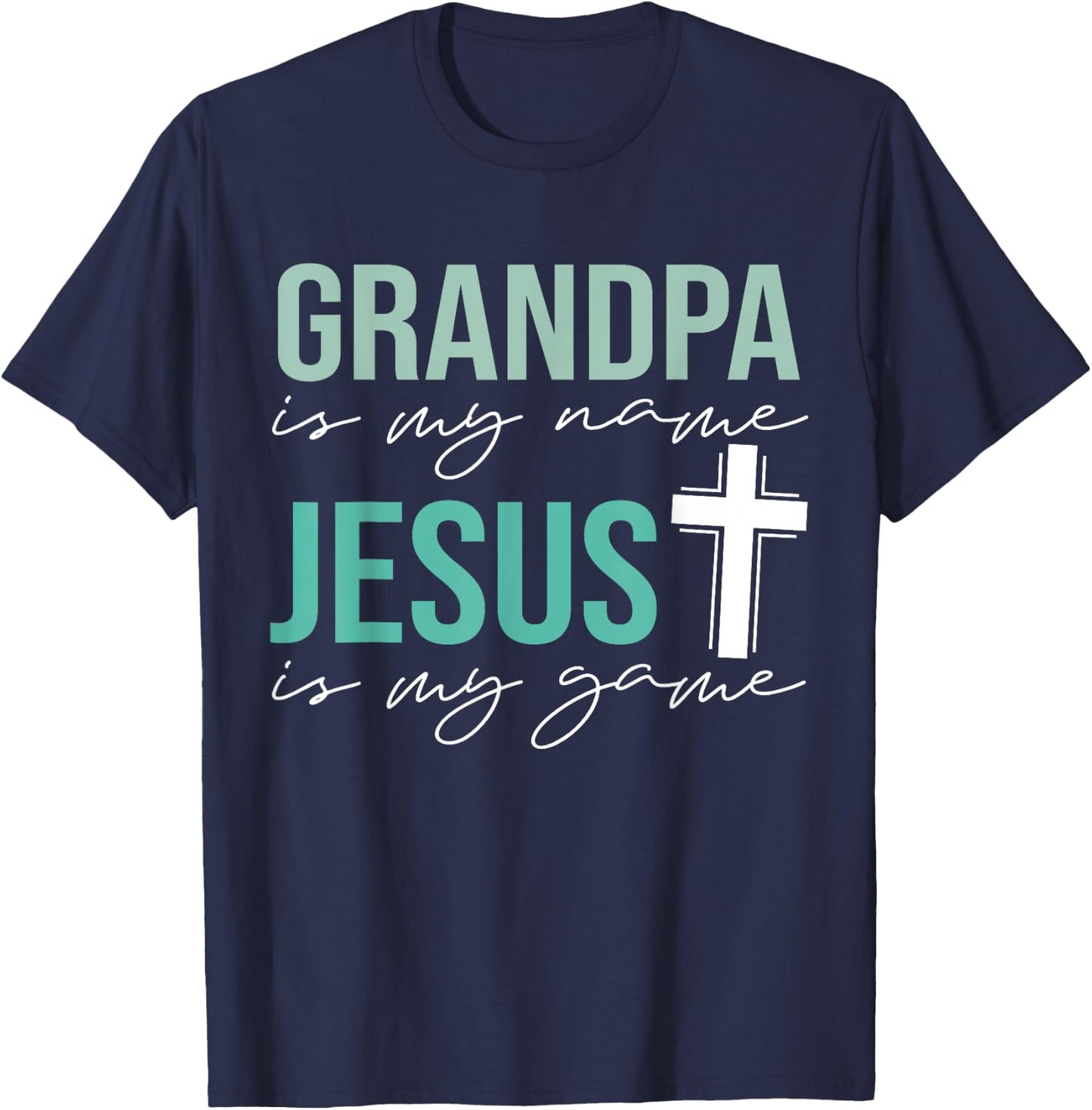 Grandpa Is My Name Jesus Is My Game Christian Grandpa T-Shirt - T-Shirt | Navy