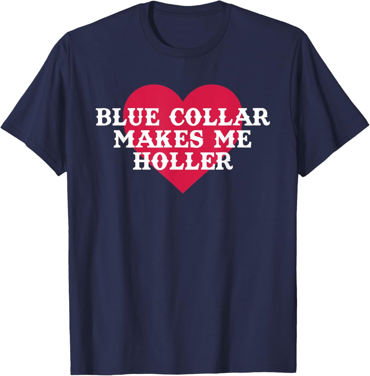 Blue Colla Makes Me Holla Funny Quote T-Shirt - T-Shirt | Navy