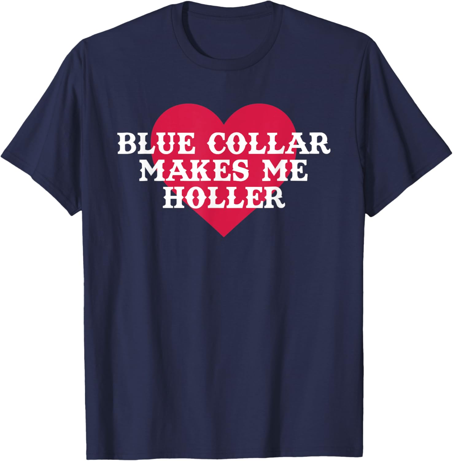 Blue Colla Makes Me Holla Funny Quote T-Shirt - T-Shirt | Navy
