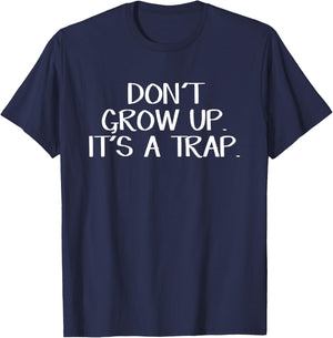 Don't Grow Up It's A Trap T-Shirt - T-Shirt | Navy