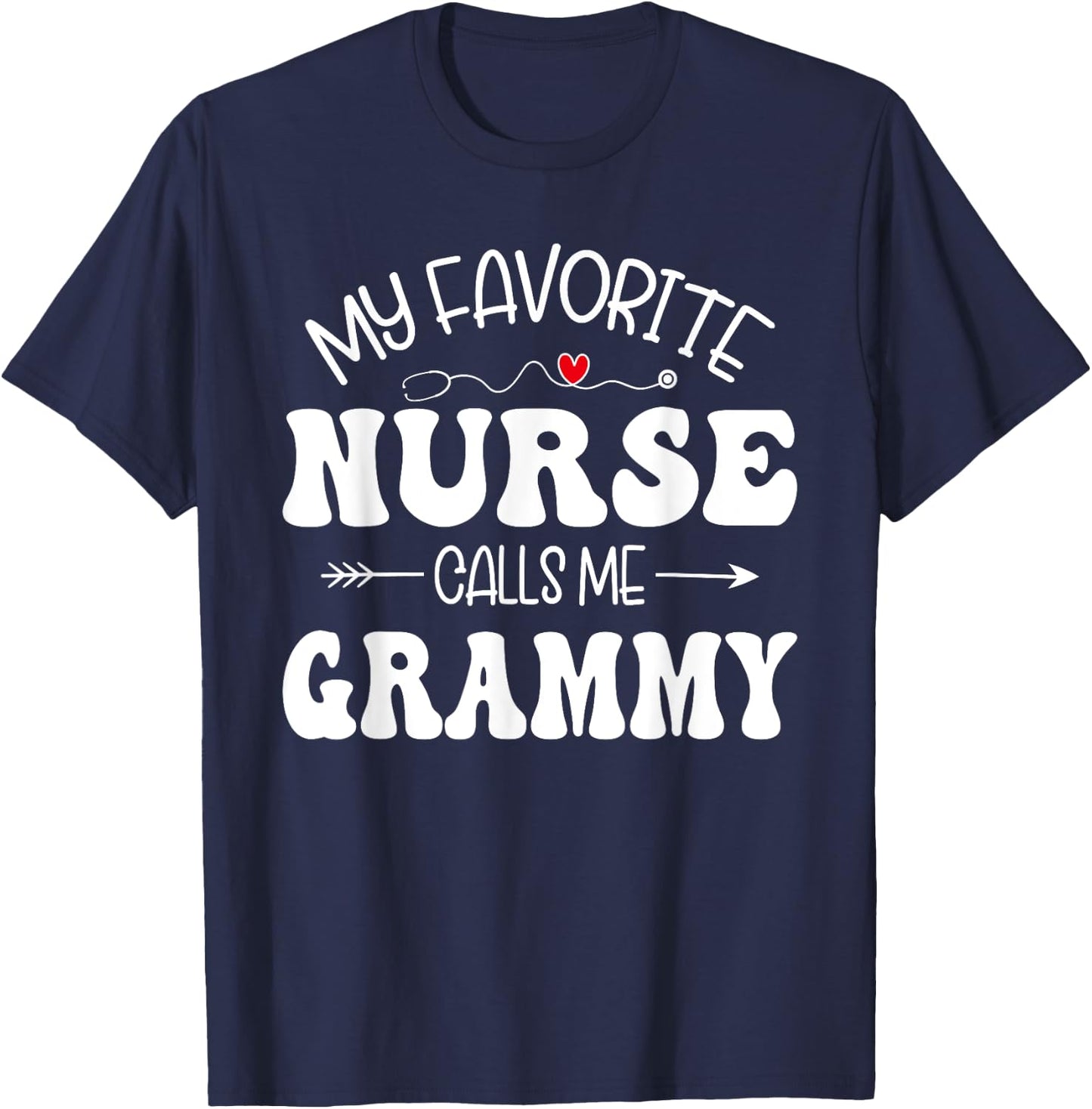 My Favorite Nurse Call Me Grammy Cute Grammy Mothers Day T-Shirt - T-Shirt | Navy