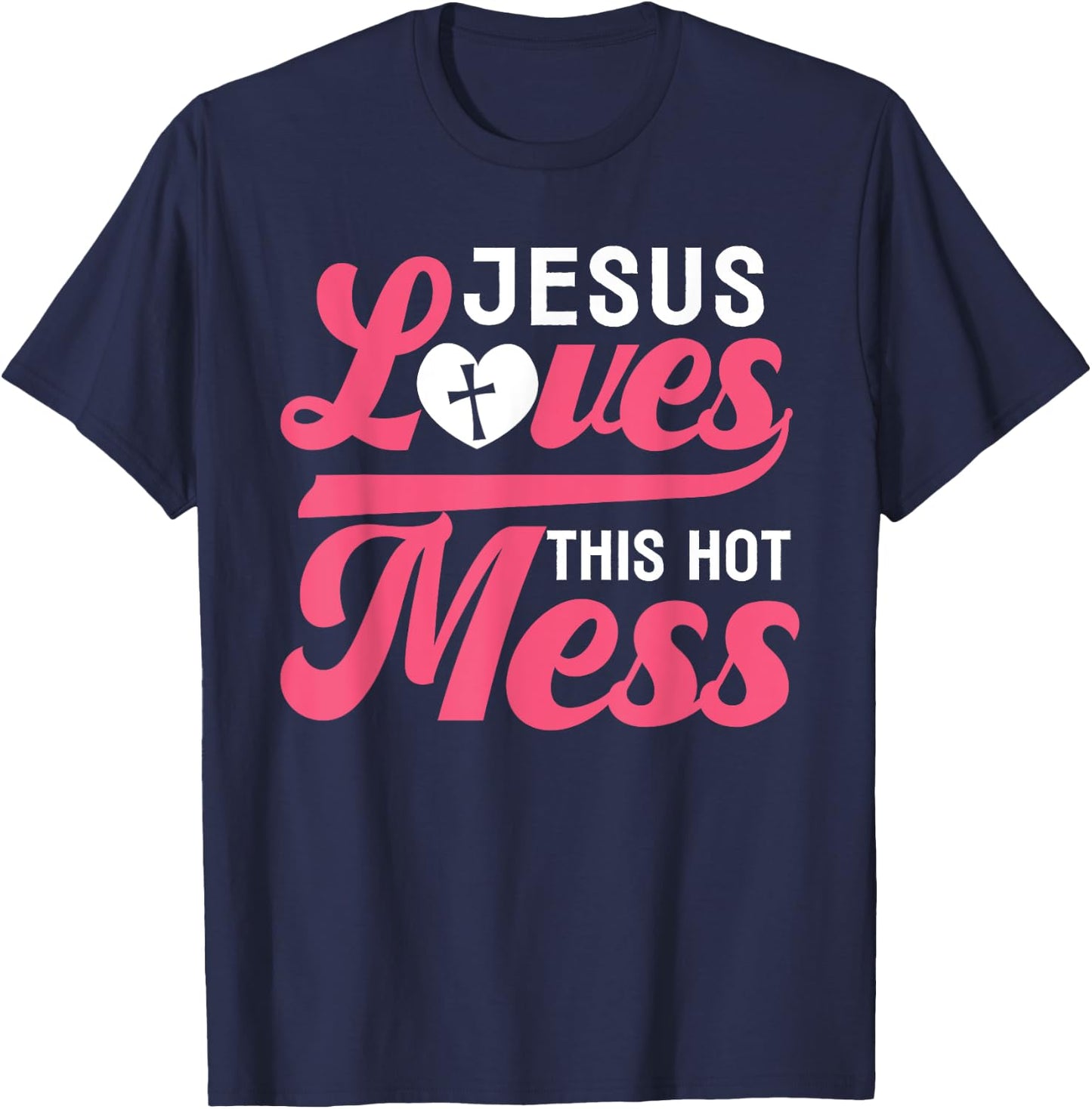 Jesus Loves This Hot Mess - Bless This Mess Funny T-Shirt - T-Shirt | Navy