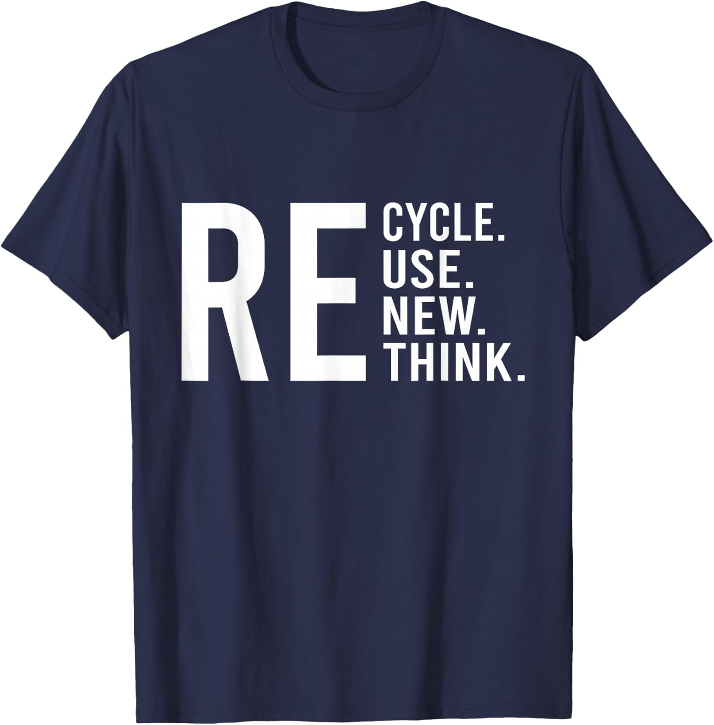 Recycle Reuse Renew Rethink Crisis Environmental Activism T-Shirt - T-Shirt | Navy