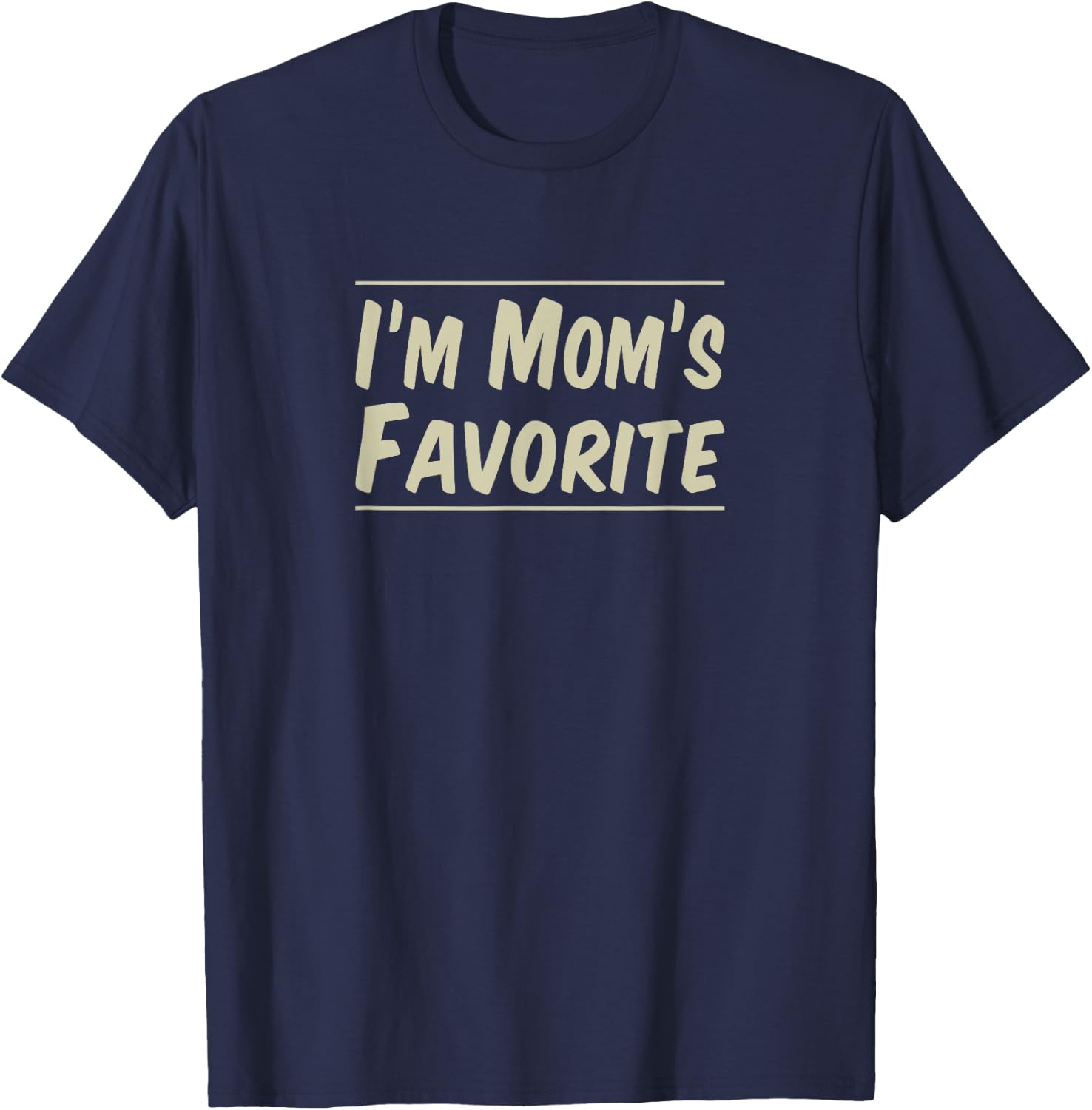 I'm Mom's Favorite T-Shirt - T-Shirt | Navy