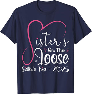 Sisters On The Loose Shirt Sisters Trip 2025 Vacation Lovers T-Shirt - T-Shirt | Navy