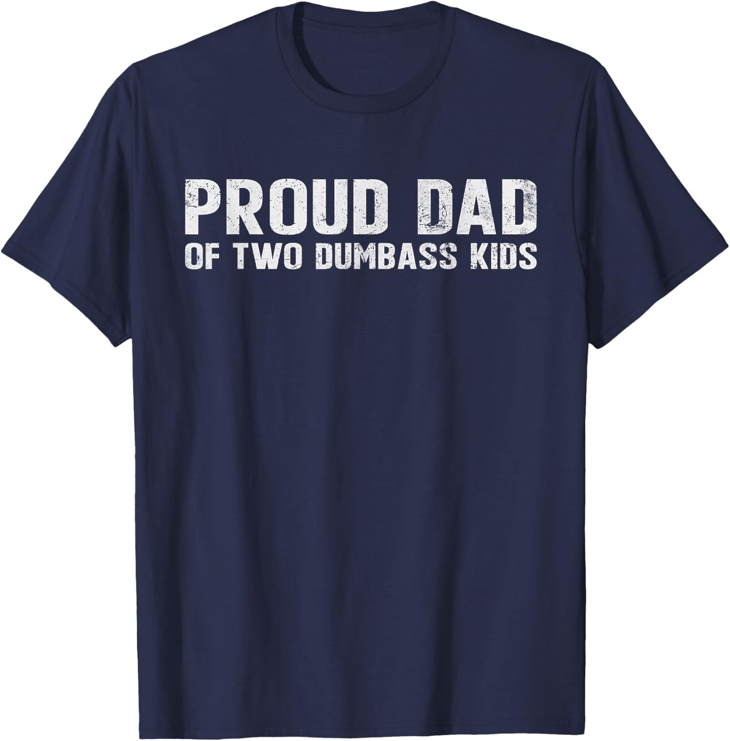 Vintage Proud Dad of Two Dumbass Kids New Dad Joke Sarcastic T-Shirt - T-Shirt | Navy