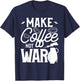 Make Coffee Not War For A Caffeine Lover T-Shirt - T-Shirt | Navy