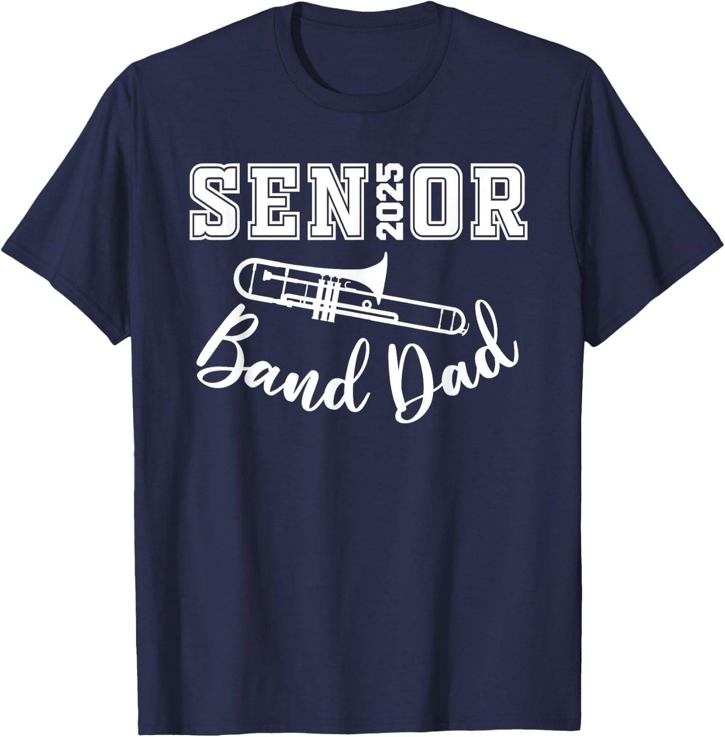 Senior Band Dad 2025 Marching Band Class Of 2025 Trombone T-Shirt - T-Shirt | Navy