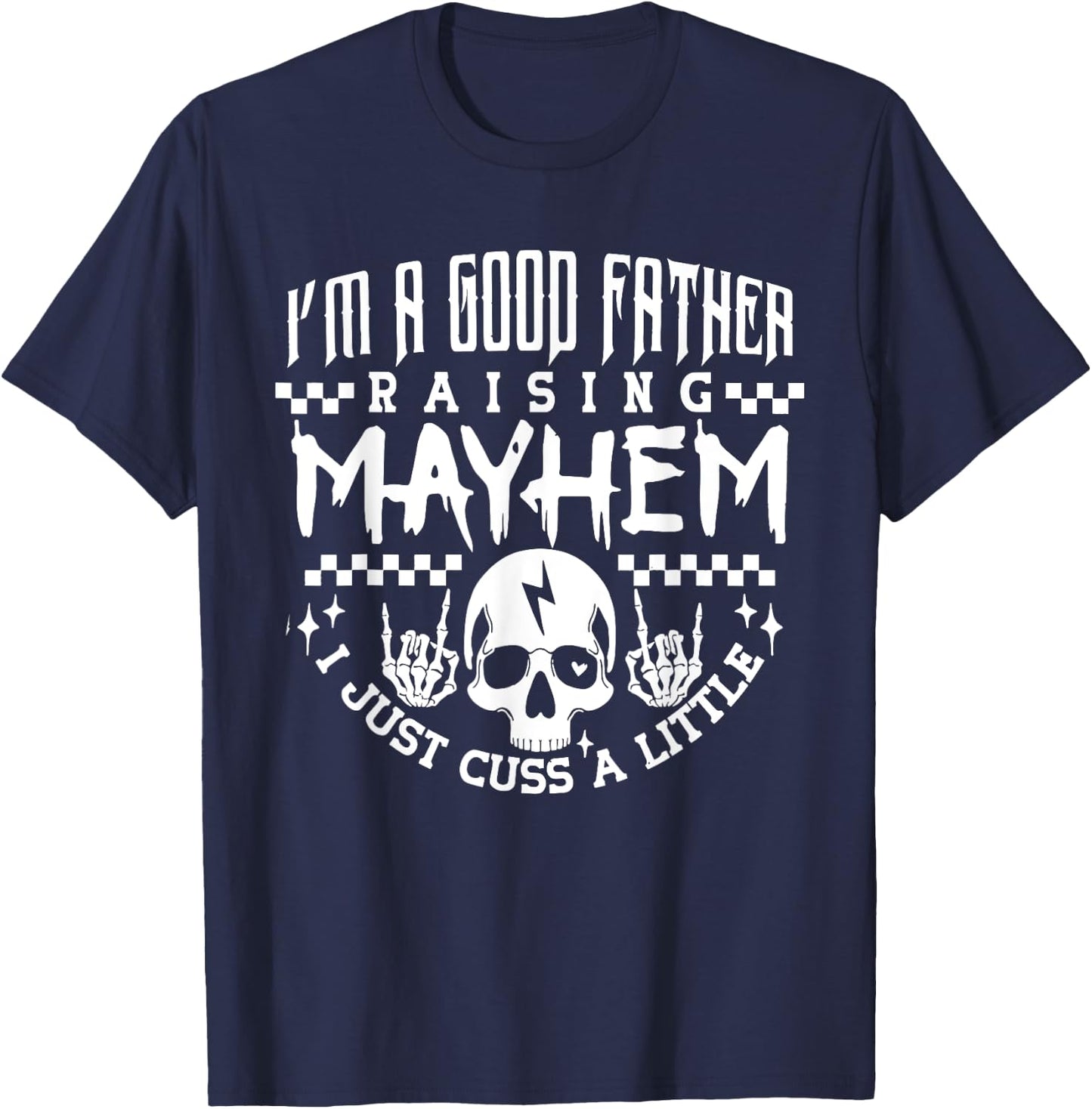 I'm A Good Father Raising Mayhem Dads Club Retro Fathers Day T-Shirt - T-Shirt | Navy