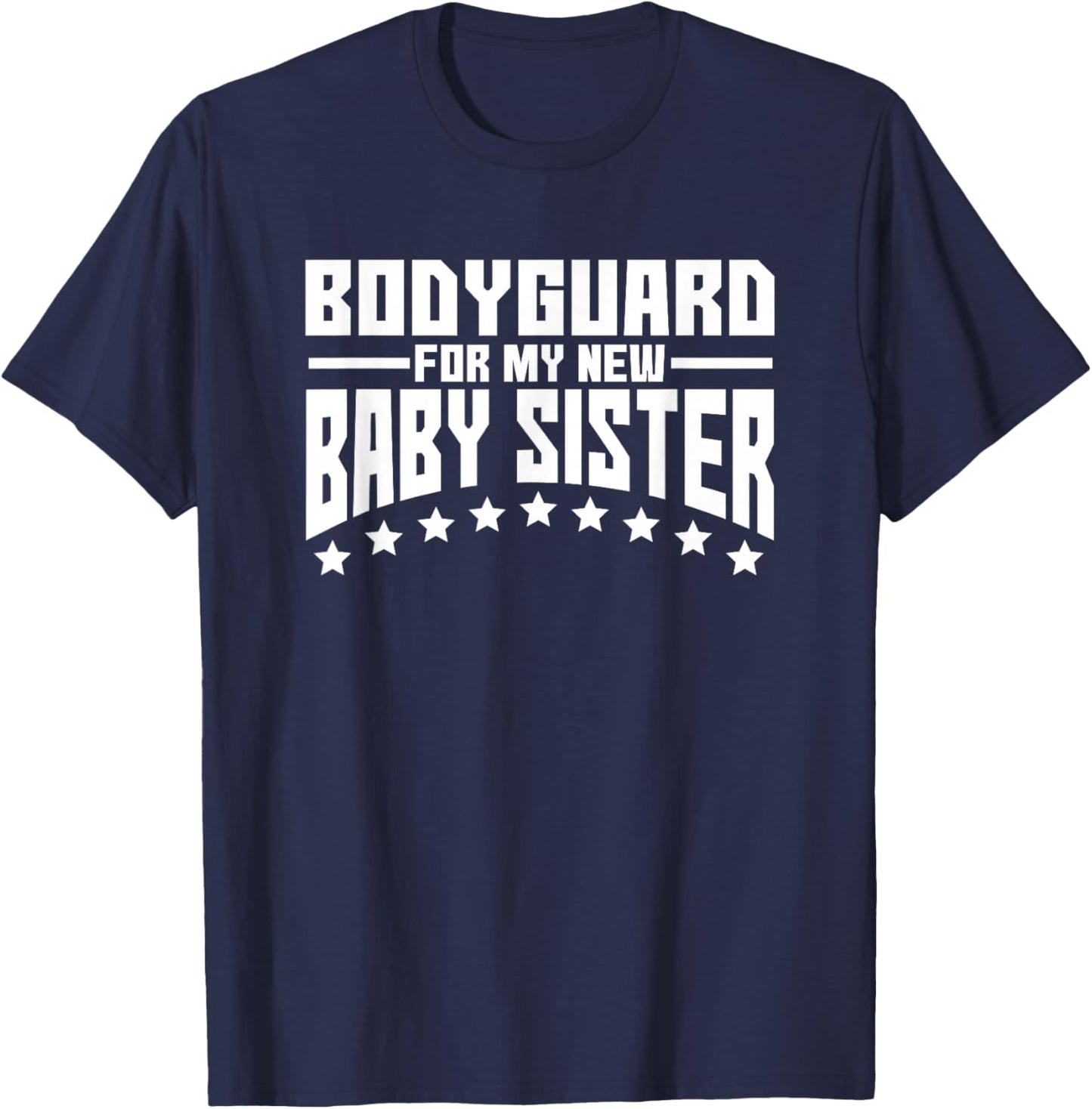 Bodyguard for My New Baby Sister Big Brother Gift Shirt T-Shirt - T-Shirt | Navy