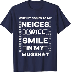 When It Comes To My Nieces I Will Smile In My Mugshot T-Shirt - T-Shirt | Navy