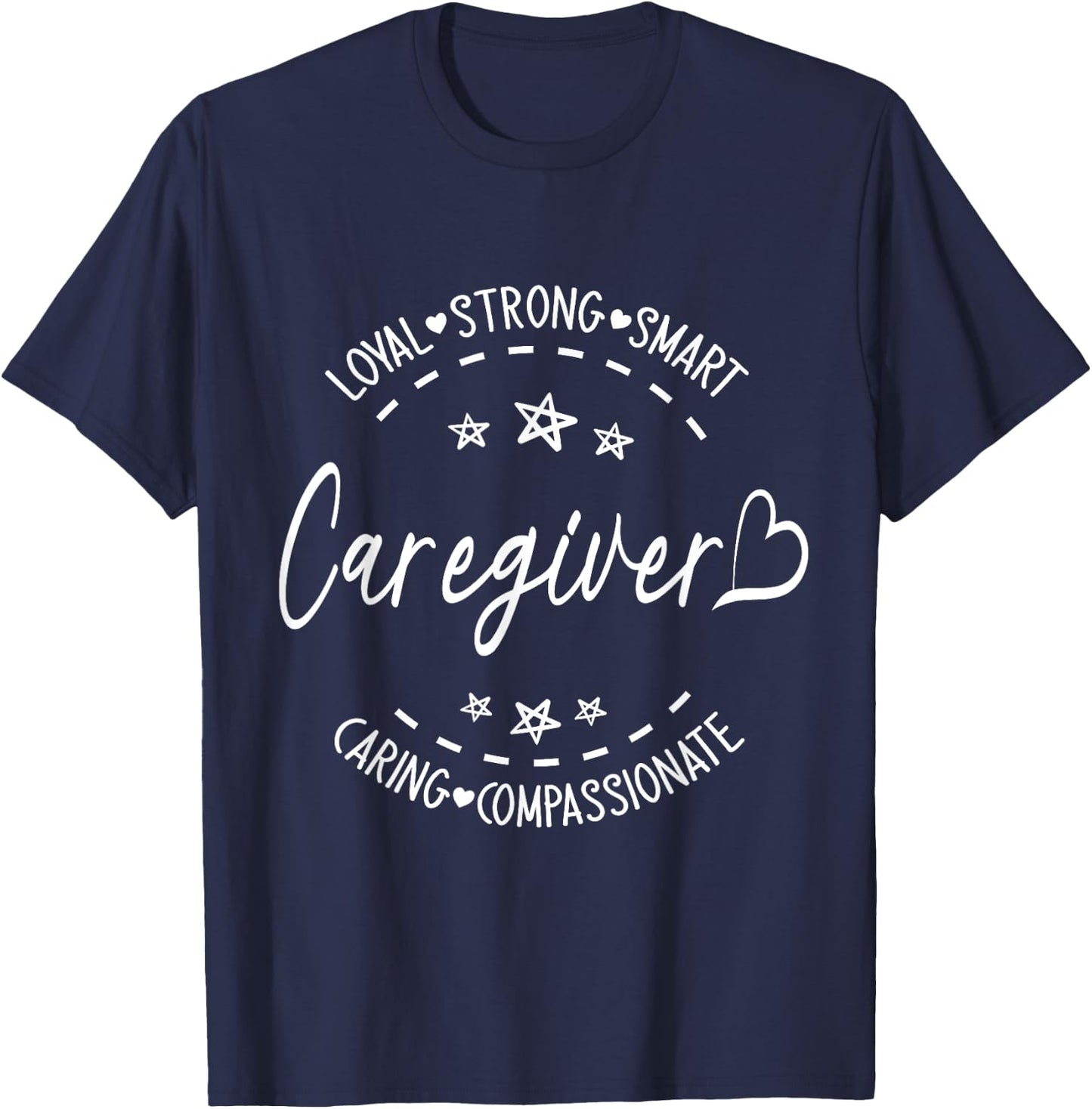 Happy Me Caregiver Loyal Strong Smart Caring Compassionate T-Shirt - T-Shirt | Navy