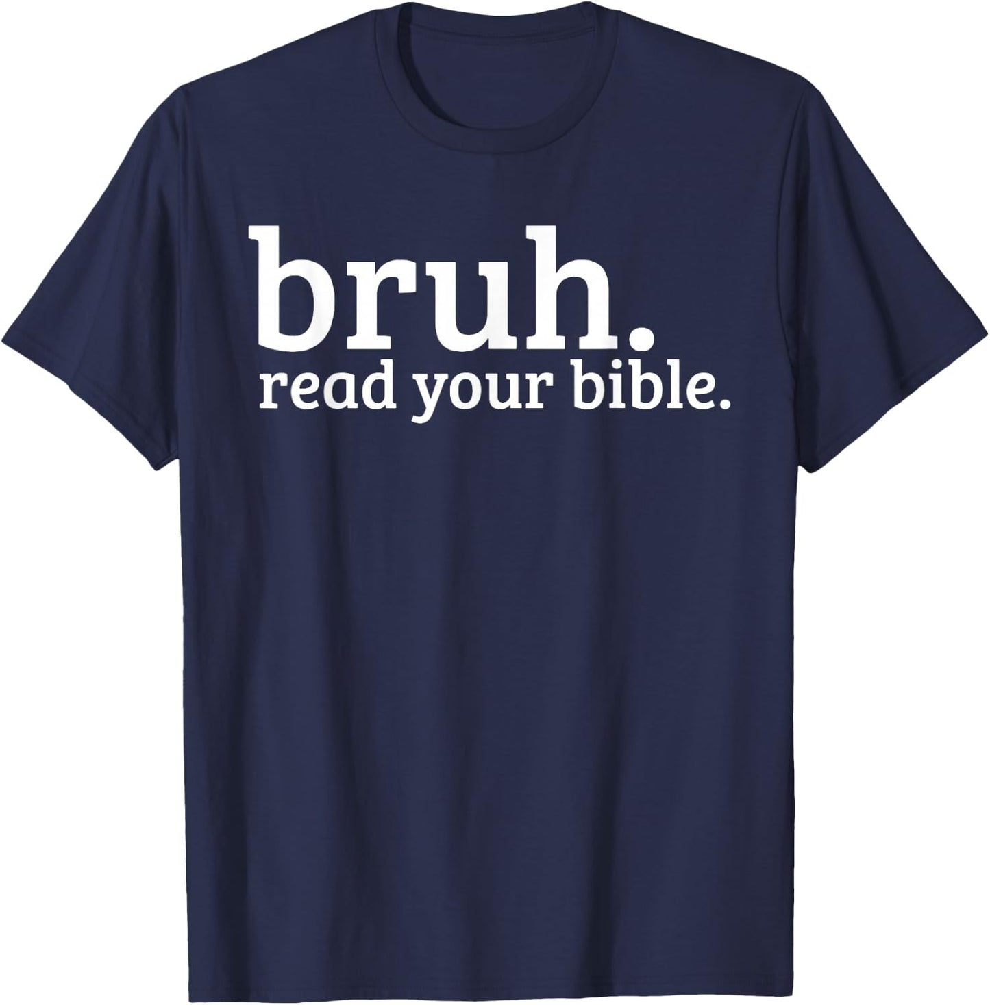 Bruh Meme Read Your Bible God Funny Christian Faith Church T-Shirt - T-Shirt | Navy