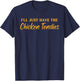I'll Just Have The Chicken Tendies Funny Chicken Tenders T-Shirt - T-Shirt | Navy