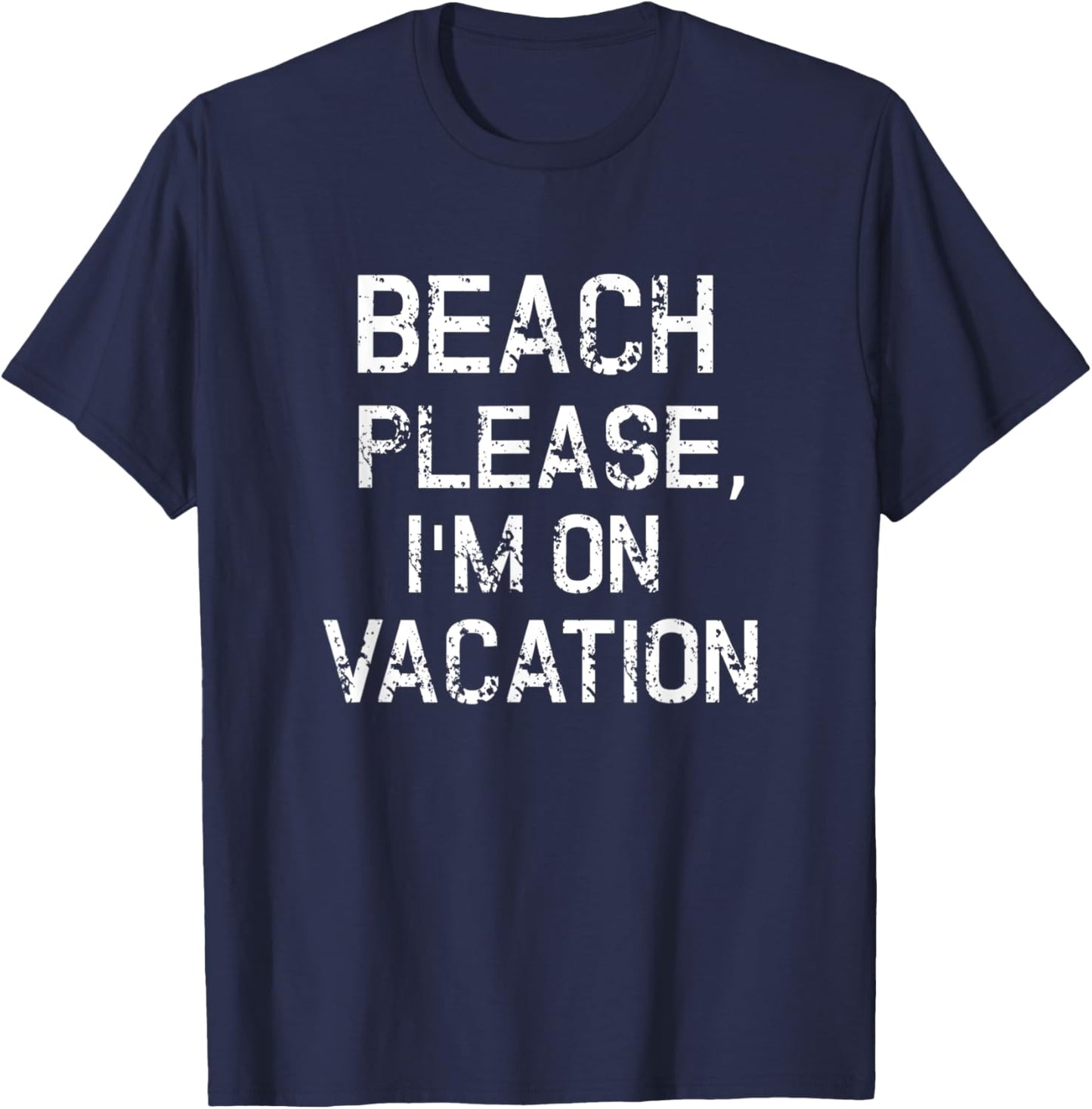 Beach Please I'm On Vacation Shirt Funny Summer Holiday Gift T-Shirt - T-Shirt | Navy