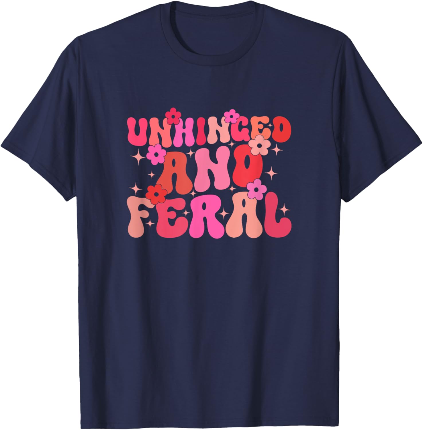 Groovy Unhinged And Feral Funny Joke For Feral Mom or Girl T-Shirt - T-Shirt | Navy