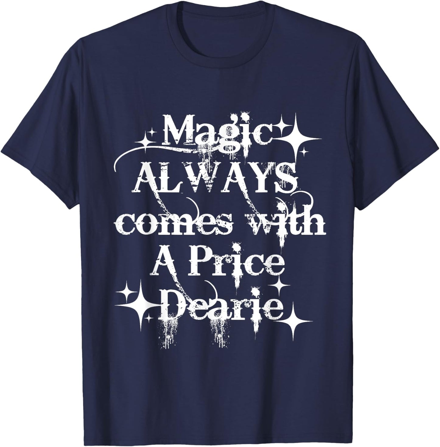 Magic always comes with a price dearie make great Xmas T-Shirt - T-Shirt | Navy