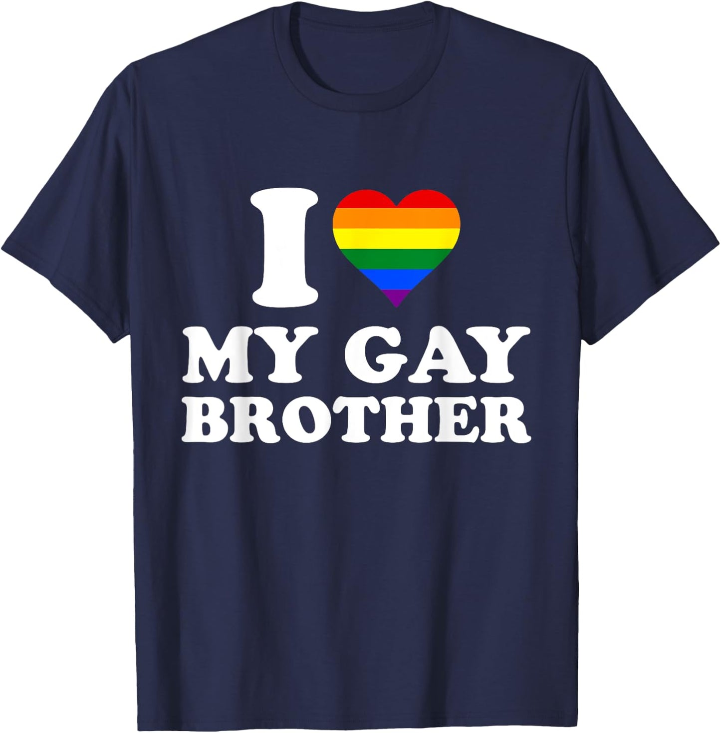 I Love My Gay Brother, I Heart My Gay Brother T-Shirt - T-Shirt | Navy