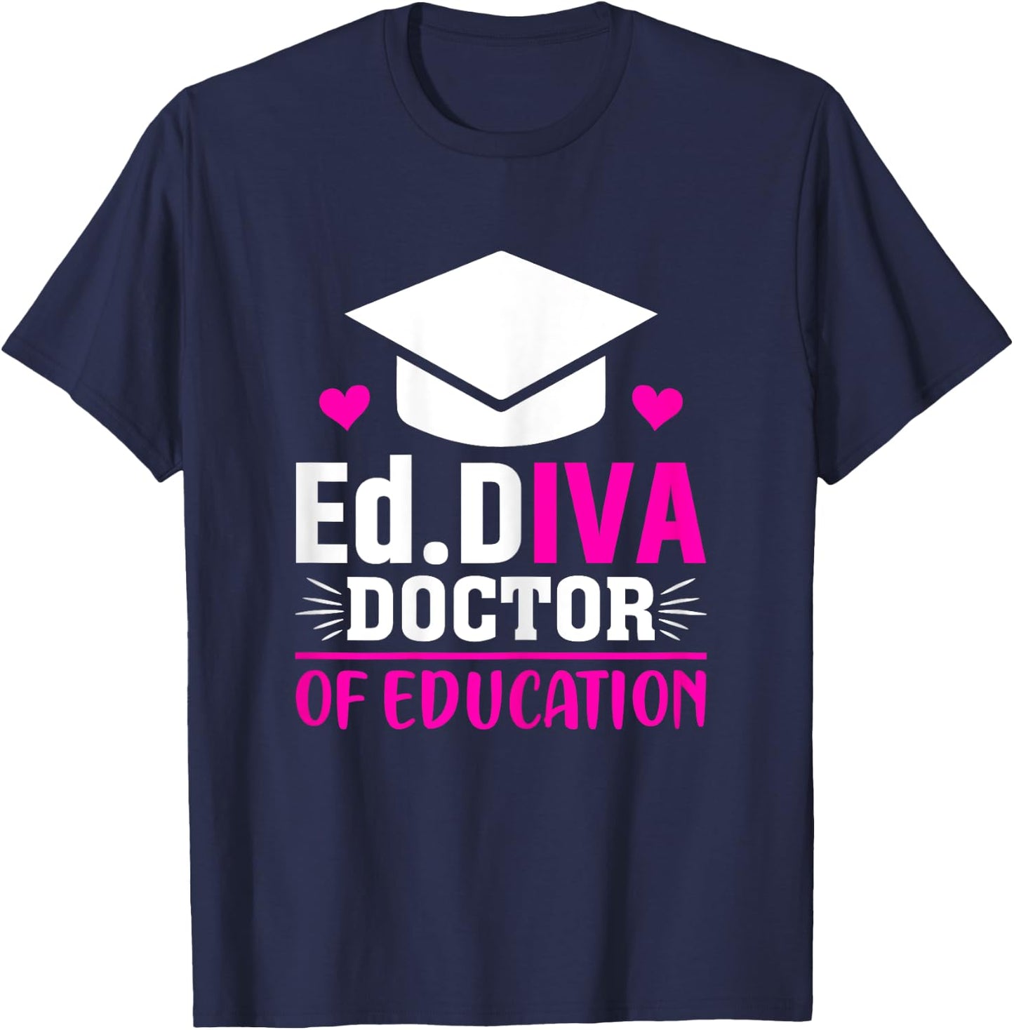 EdD Diva Doctor of Education Graduation Gifts T-Shirt - T-Shirt | Navy