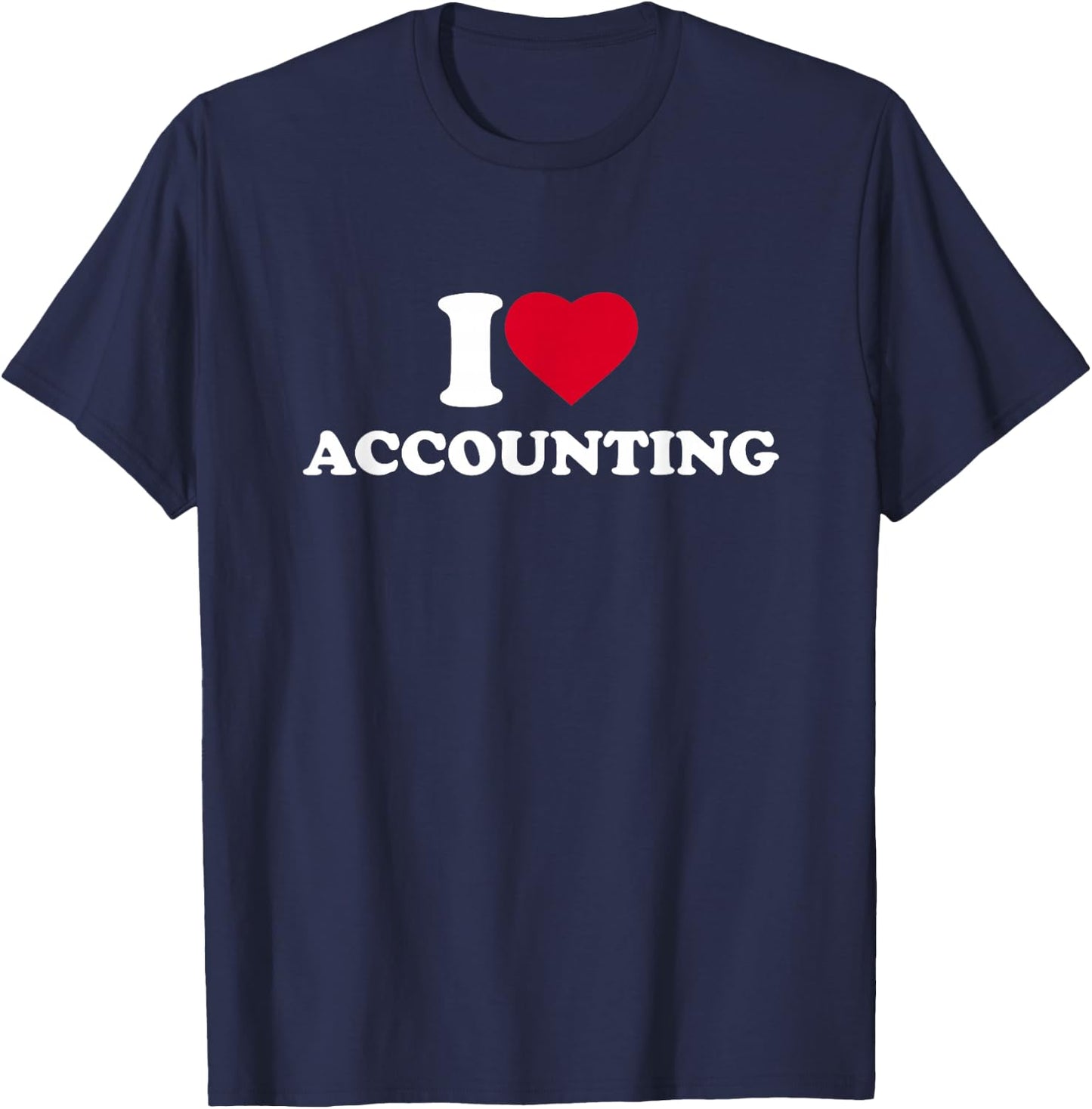 I Love Accounting I Heart Accounting Lover CPA Accountant T-Shirt - T-Shirt | Navy