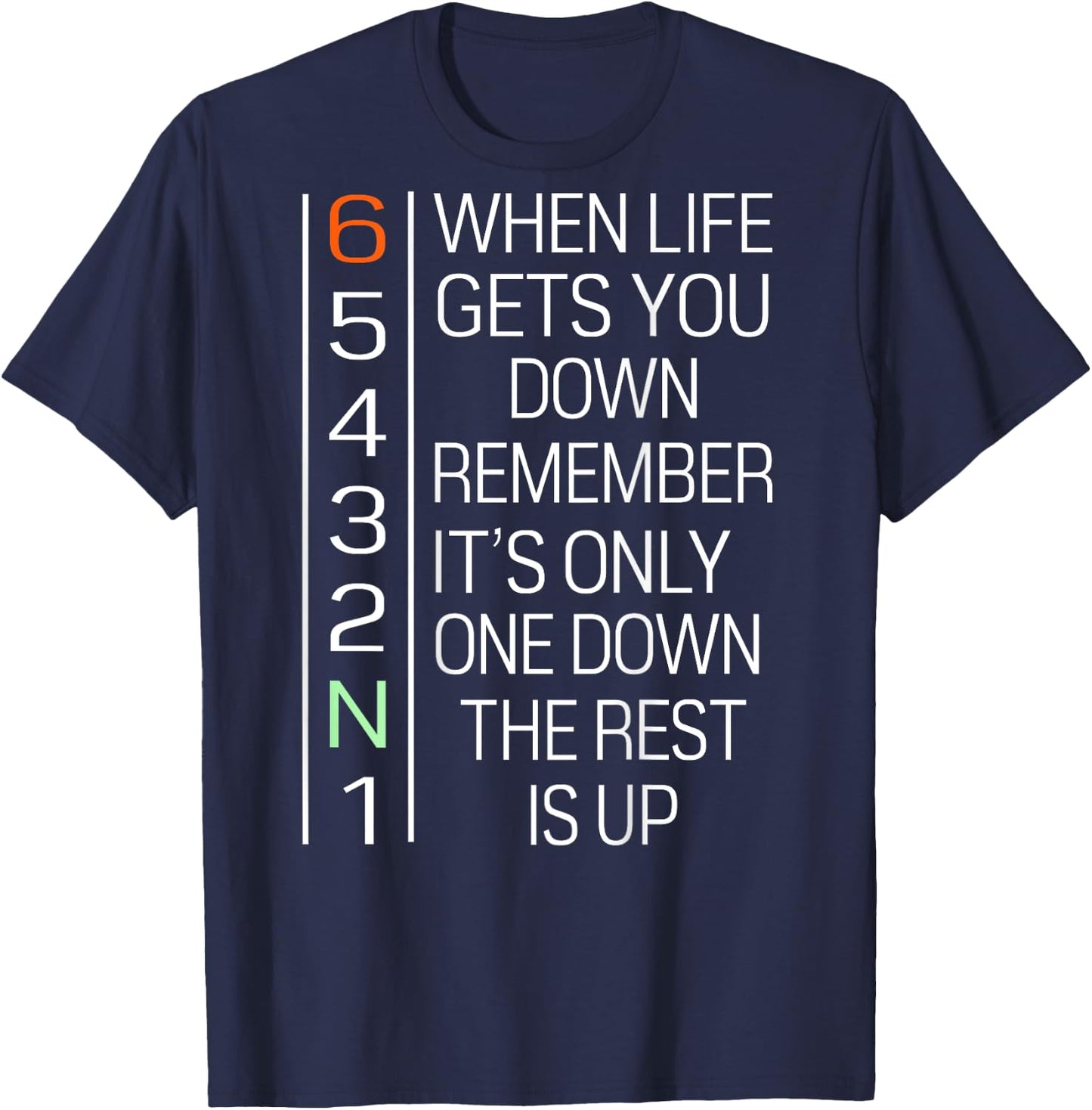 When Life Gets You Down Remember It's Only One Down(on back) T-Shirt - T-Shirt | Navy