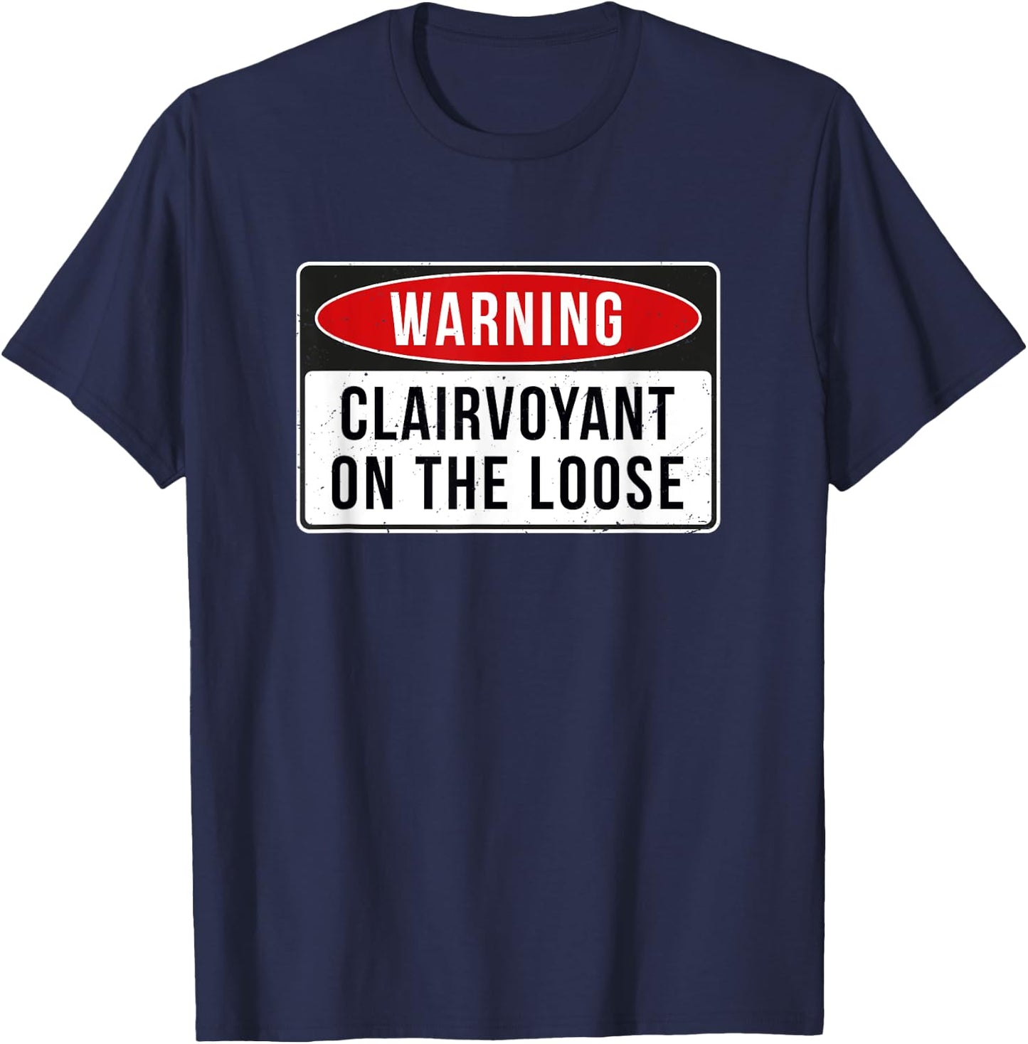 Warning Sign - Clairvoyant On The Loose Funny Job Quote T-Shirt - T-Shirt | Navy
