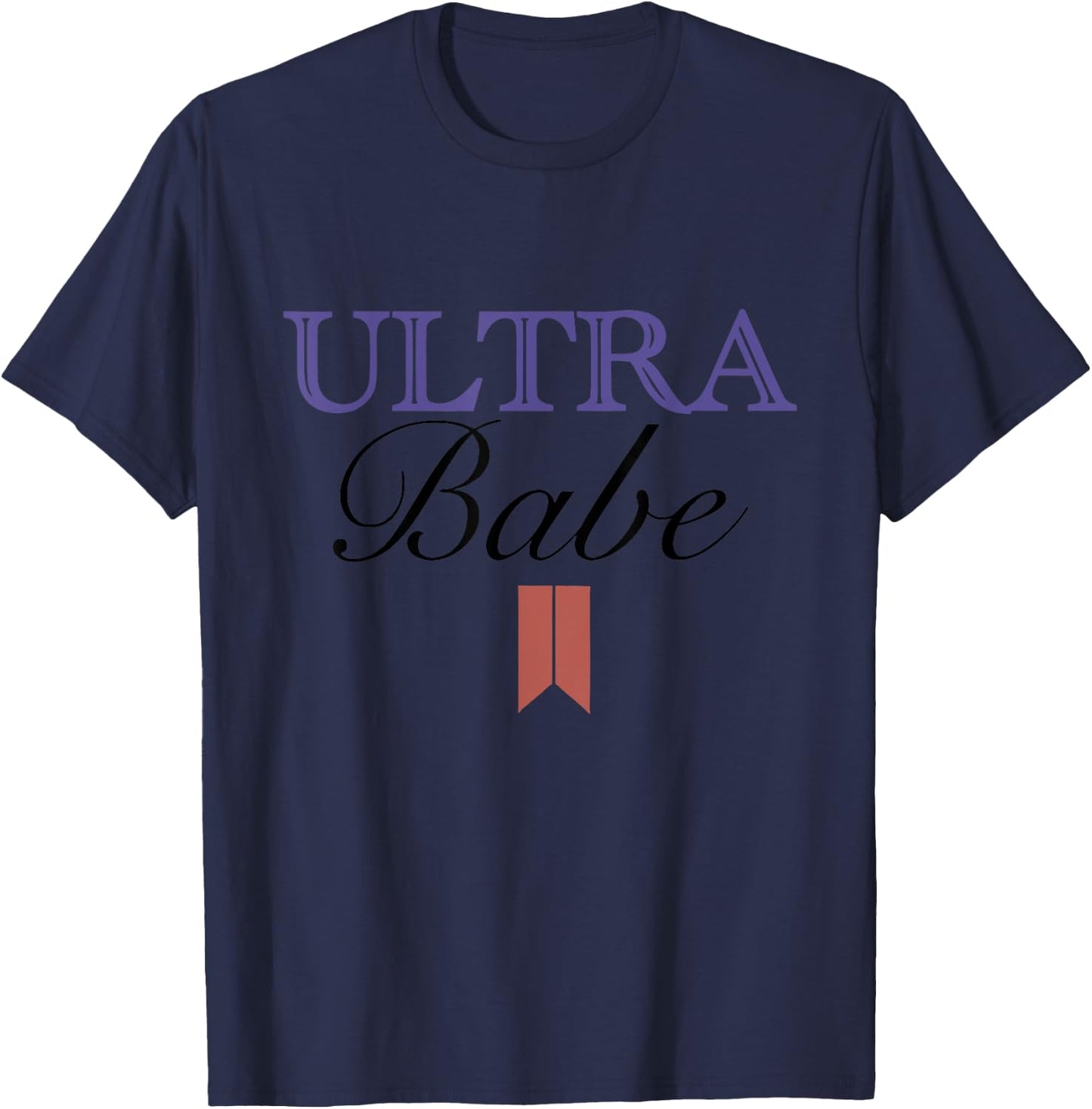 Funny Ultra Babe Funny Patriotic Quote Women Men T-Shirt - T-Shirt | Navy