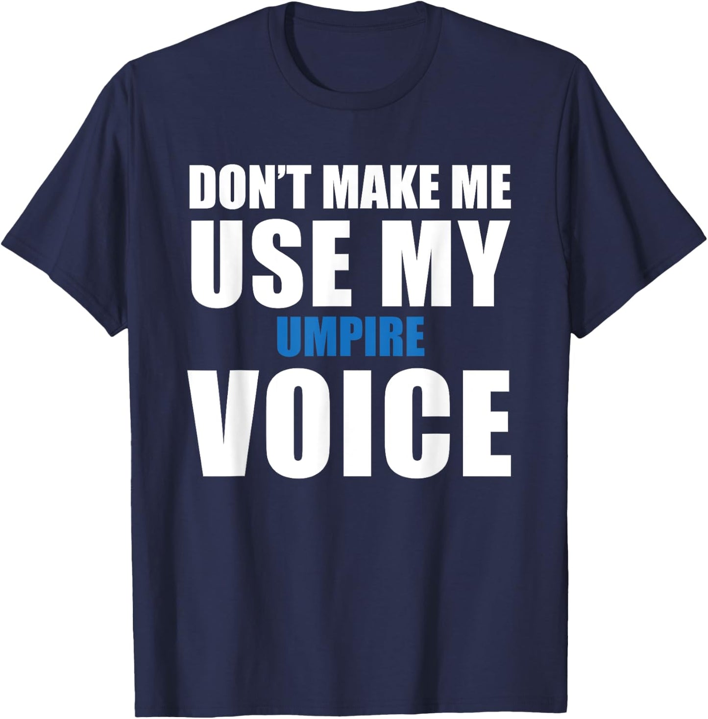 Umpire Funny Quote T-Shirt - T-Shirt | Navy